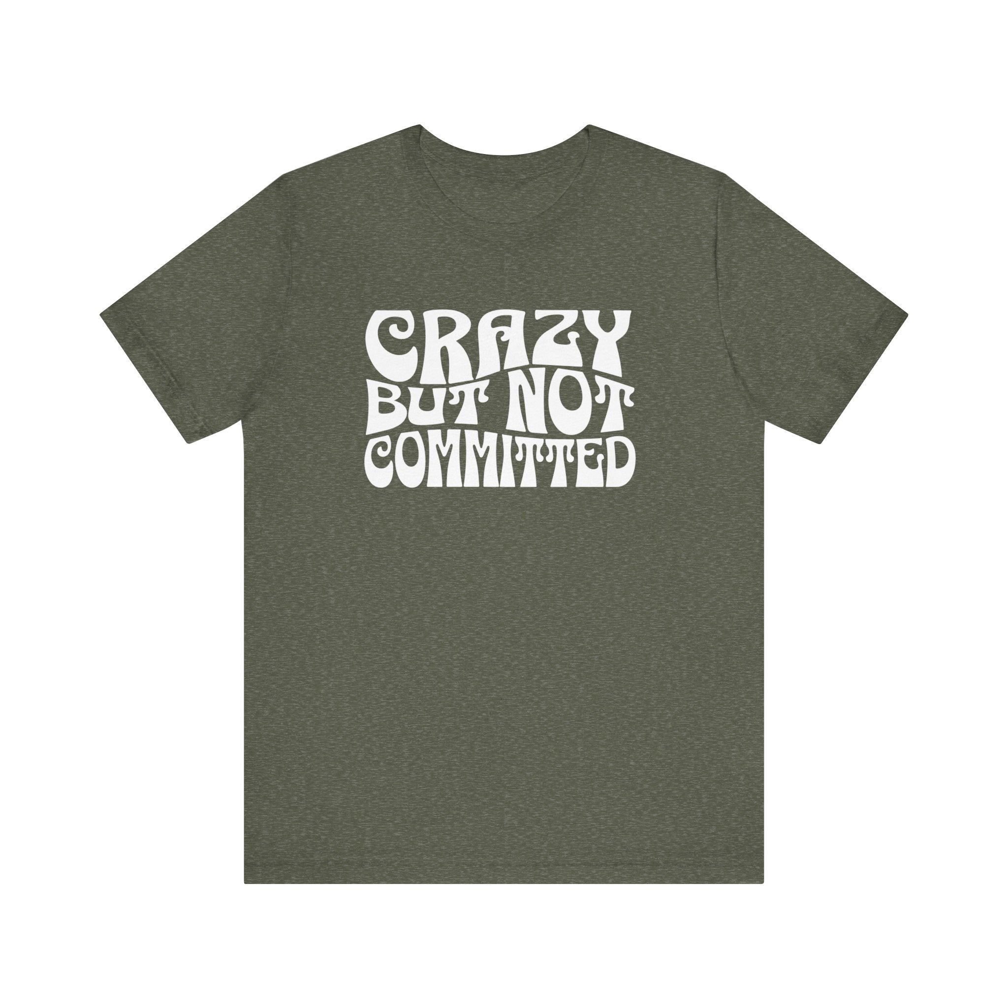 "Crazy But Not Committed Shirt" (No Pills), Unisex T-Shirt