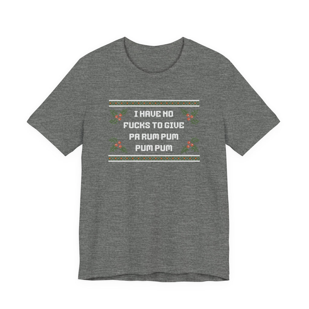 "I Have No..." - Unisex Holiday Tee