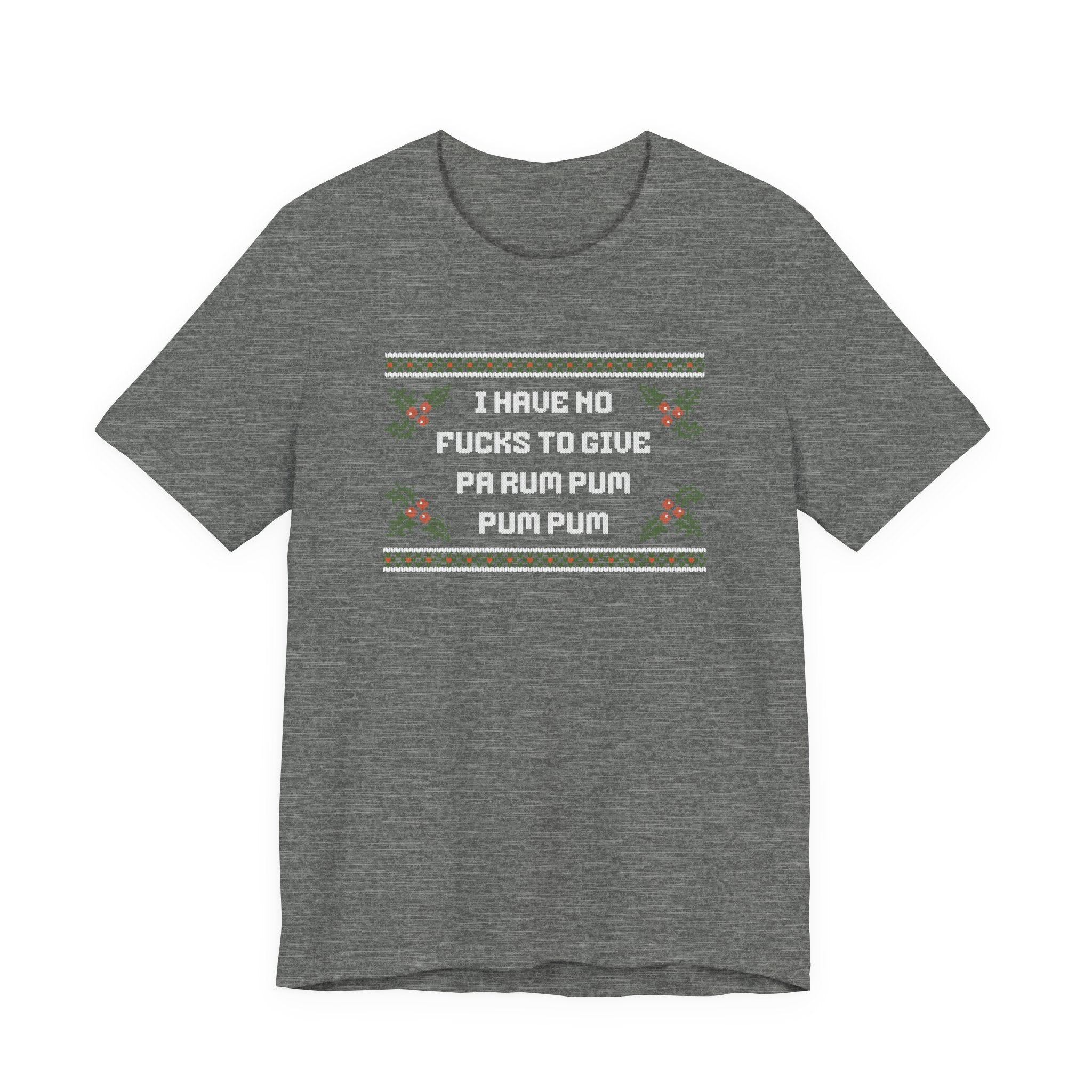 "I Have No..." - Unisex Holiday Tee