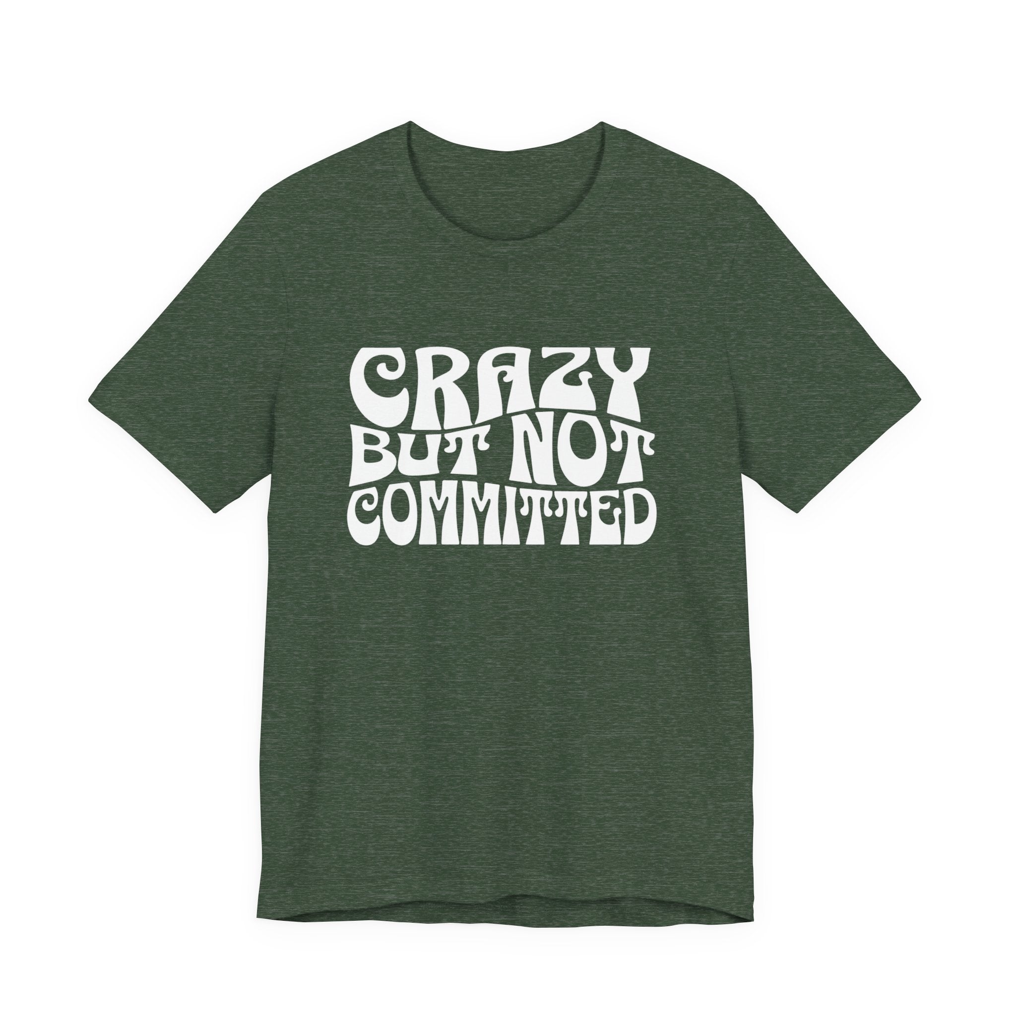 "Crazy but Not Committed" (No Pills) - Unisex Tee