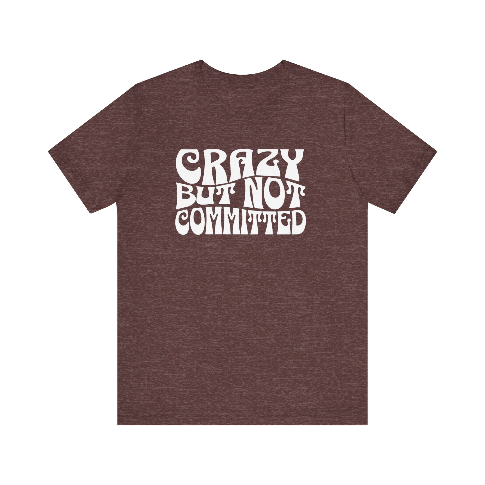 "Crazy But Not Committed Shirt" (No Pills), Unisex T-Shirt