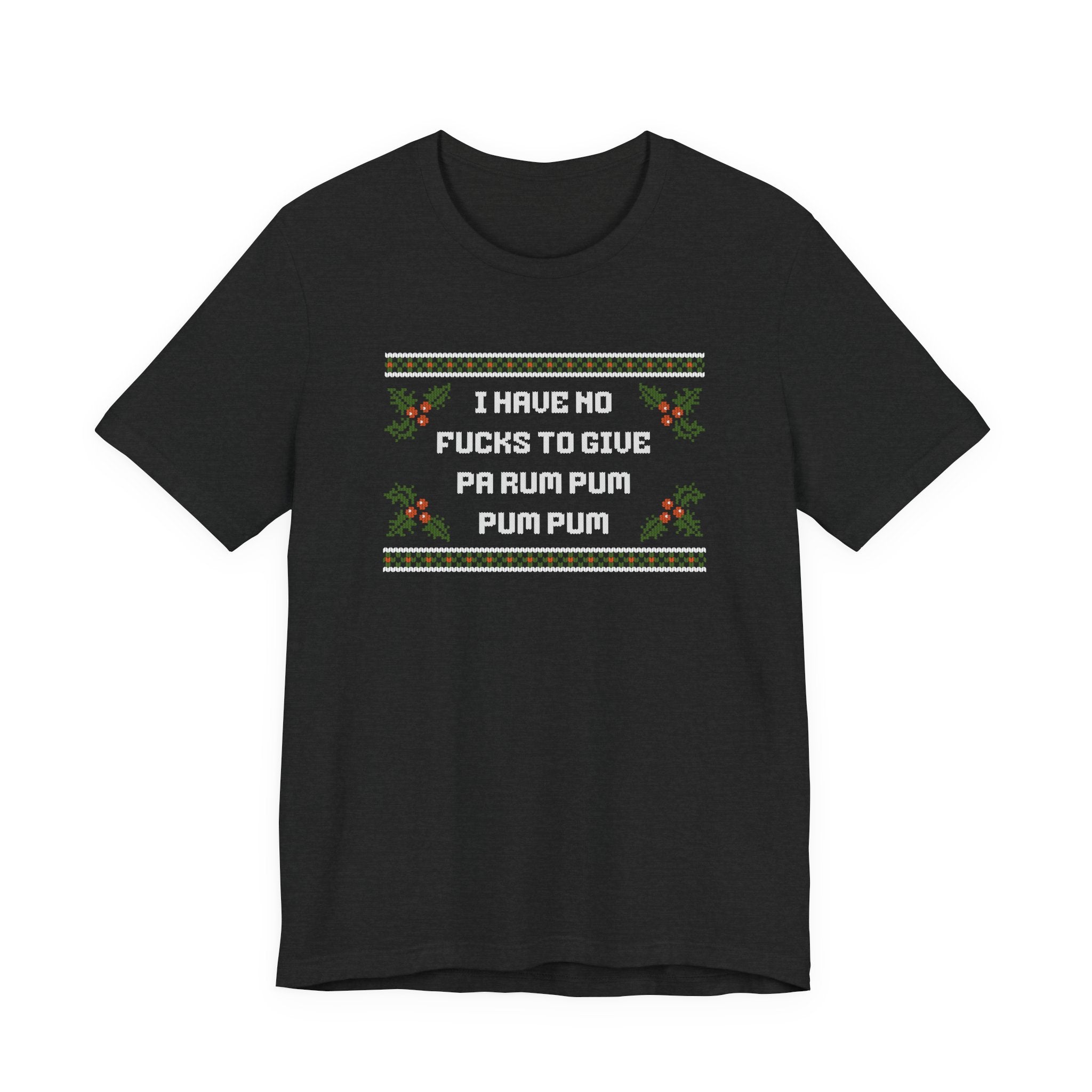 "I Have No..." - Unisex Holiday Tee