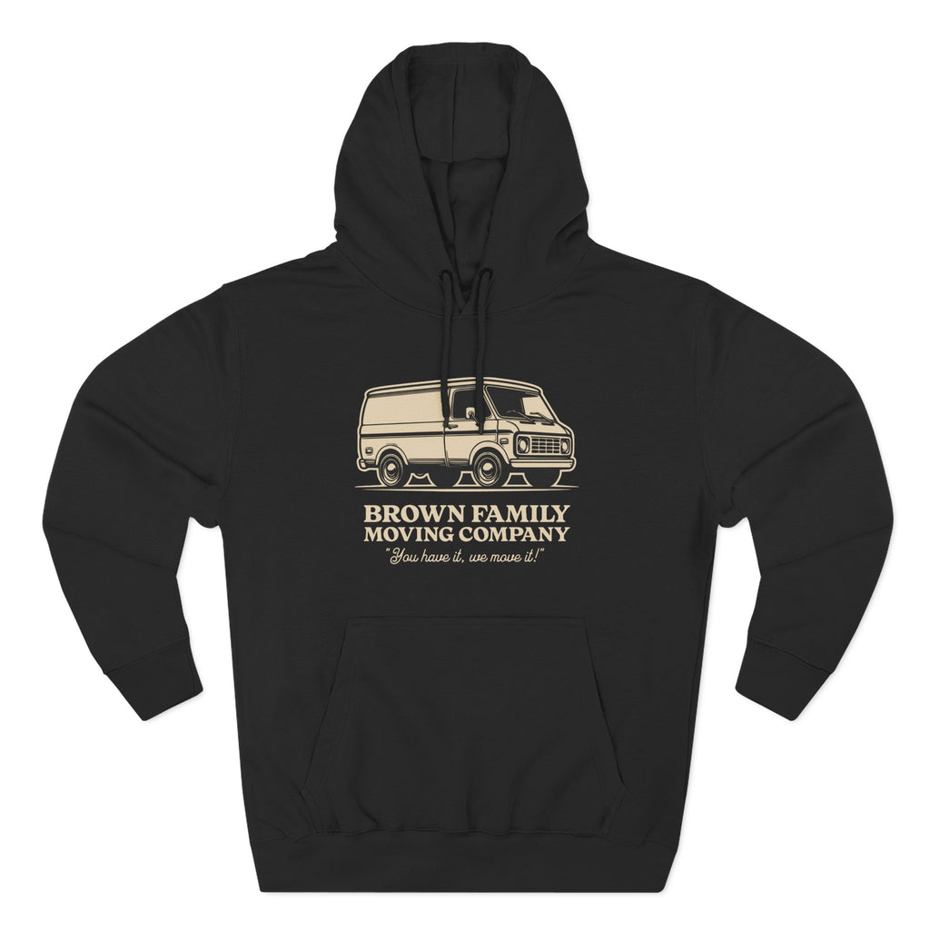 "Brown Family Moving Company" - Fleece Hoodie