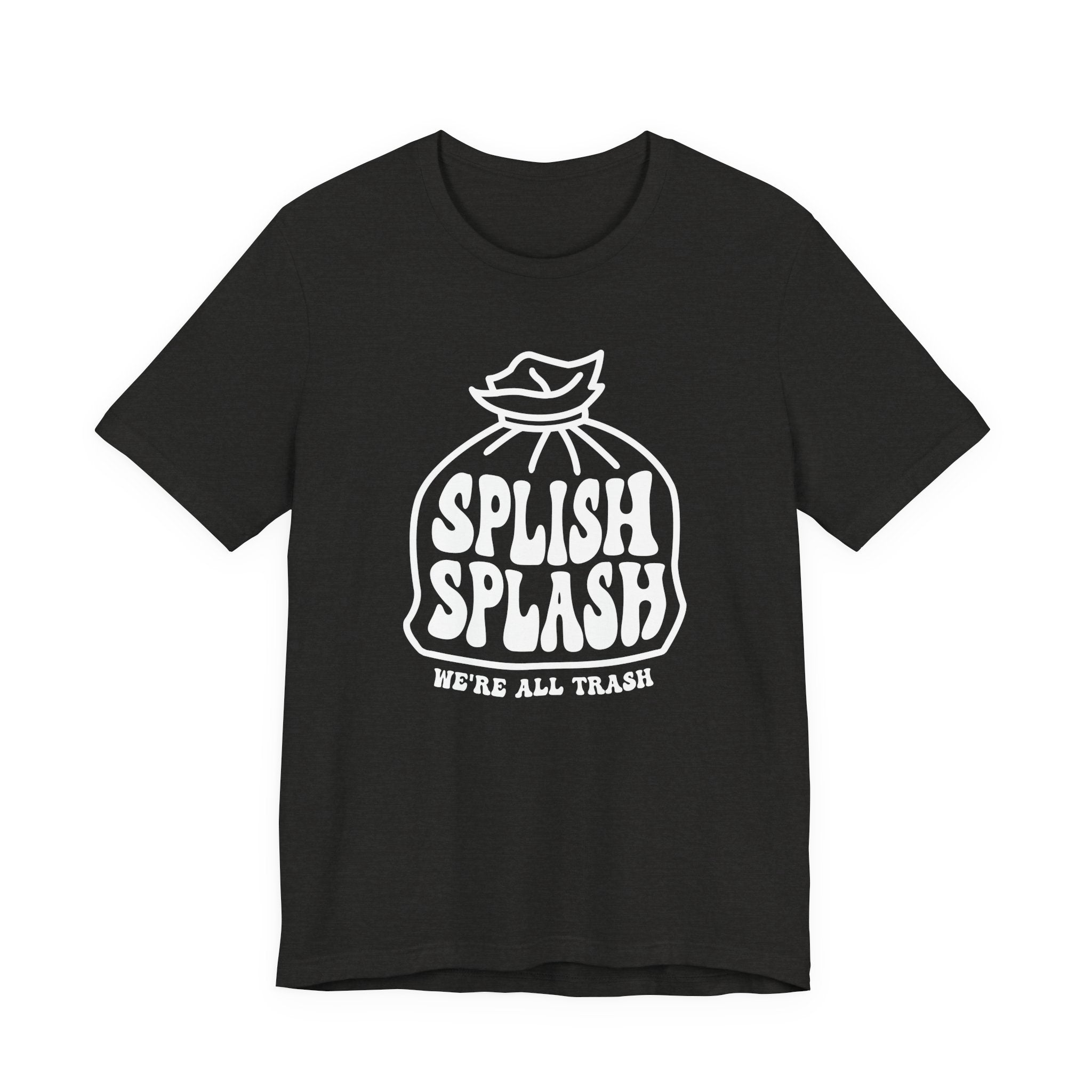 "Splish Splash" - Inspirational Unisex Tee