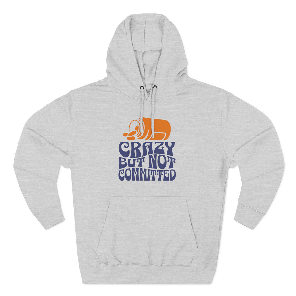 "Crazy but Never Committed" - Fleece Hoodie