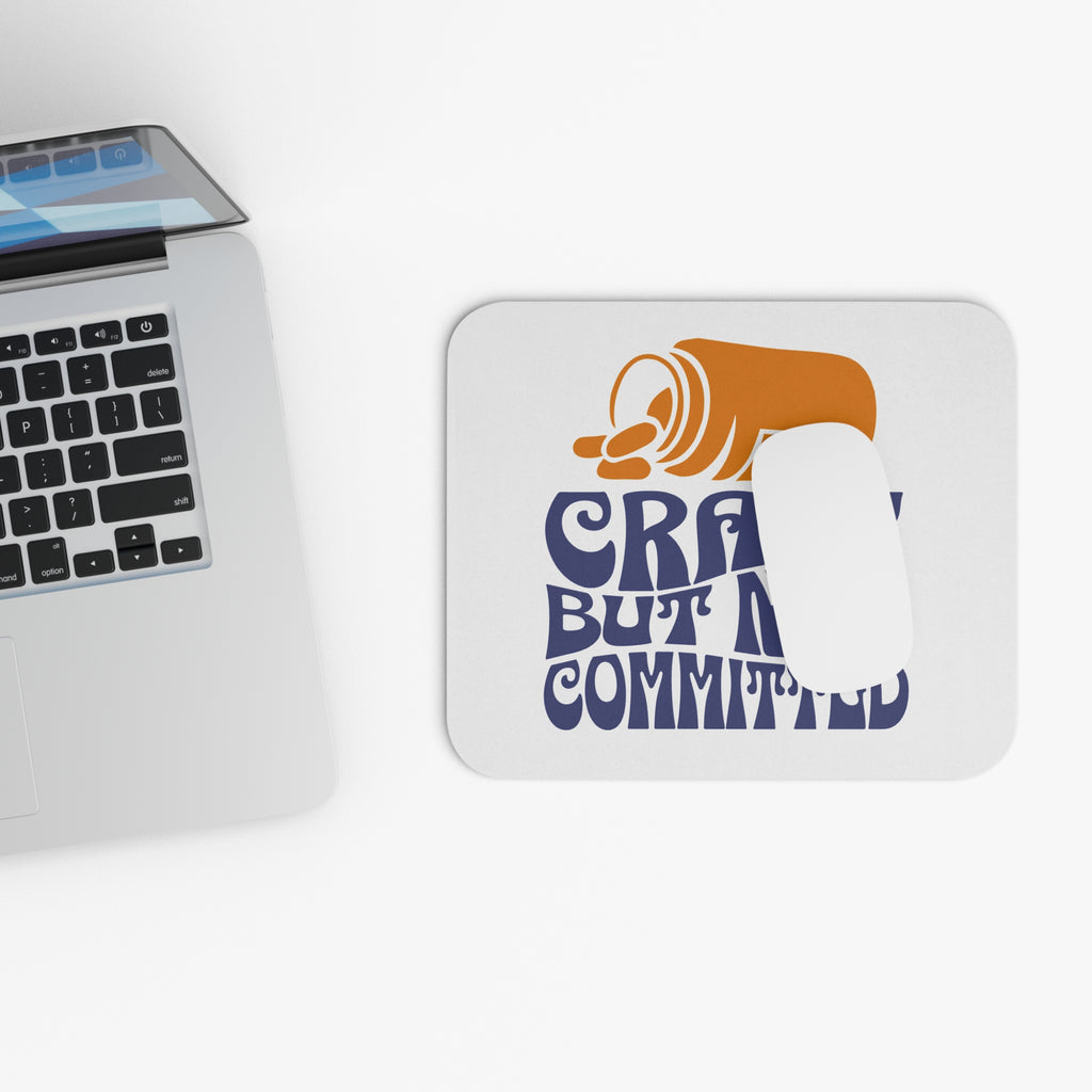 "Crazy, but not Committed" Mouse Pad