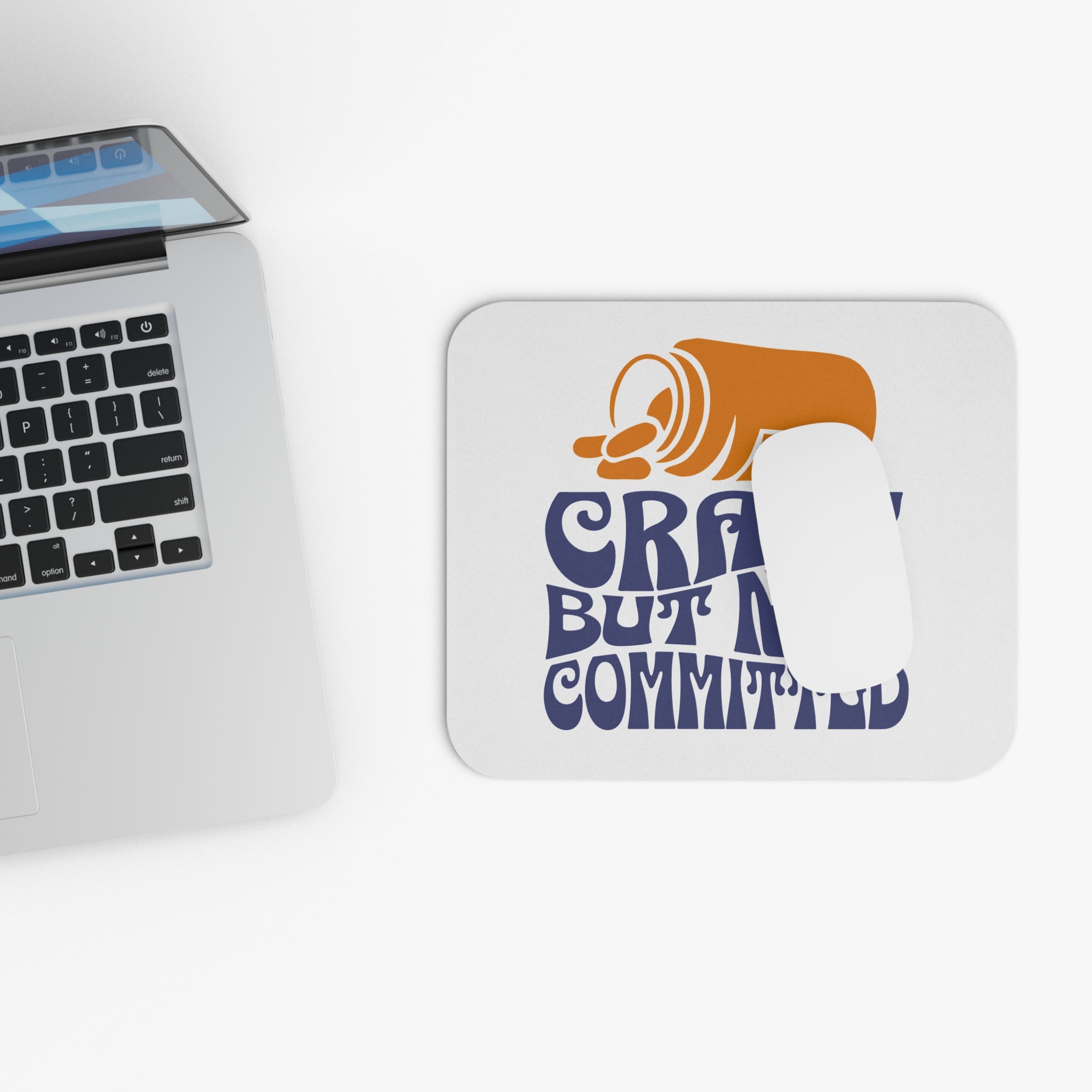 "Crazy, but not Committed" Mouse Pad