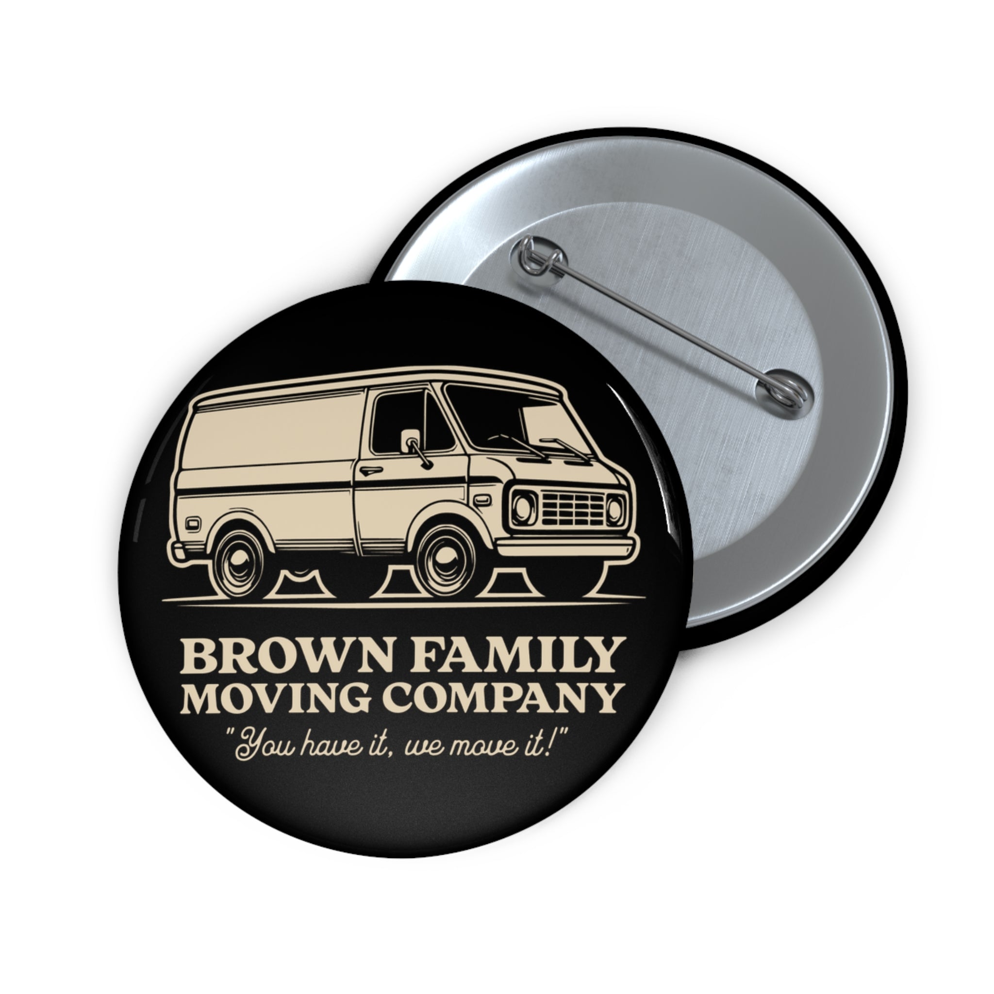 "Brown Family Moving Company" - Pin Button