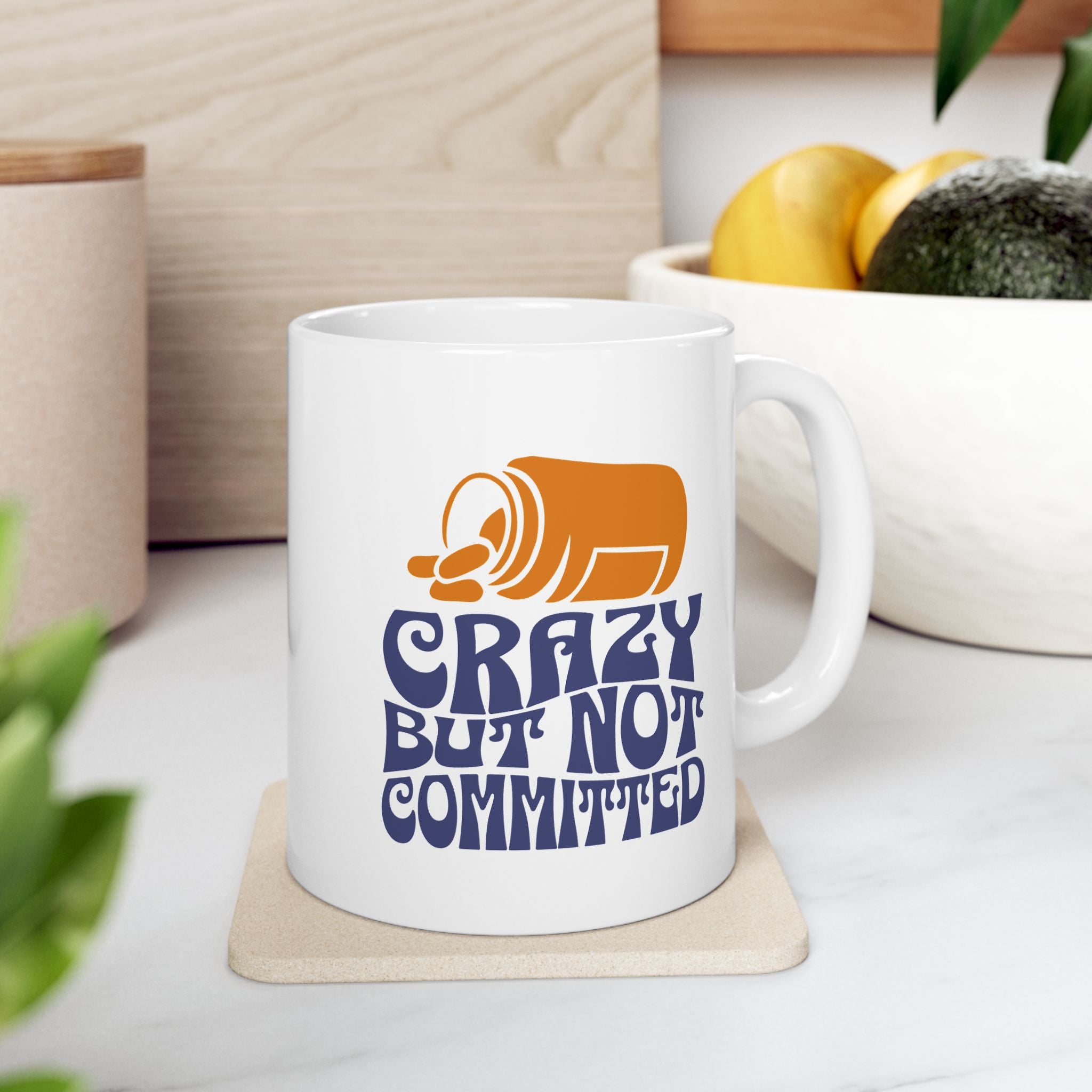 "Crazy but not Committed" - Ceramic Coffee Mug