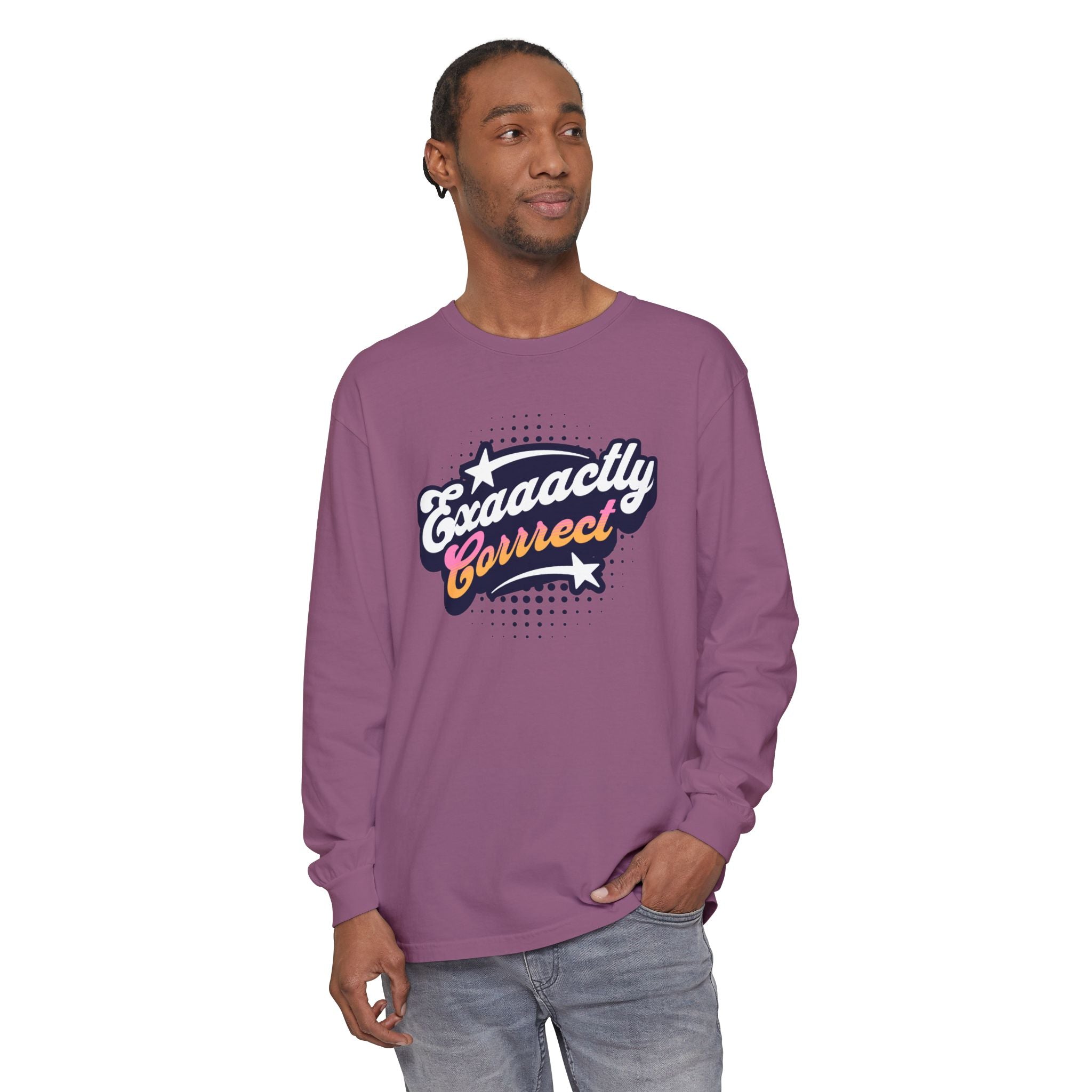 "Exaaactly Corrrect" - Long Sleeve T-Shirt