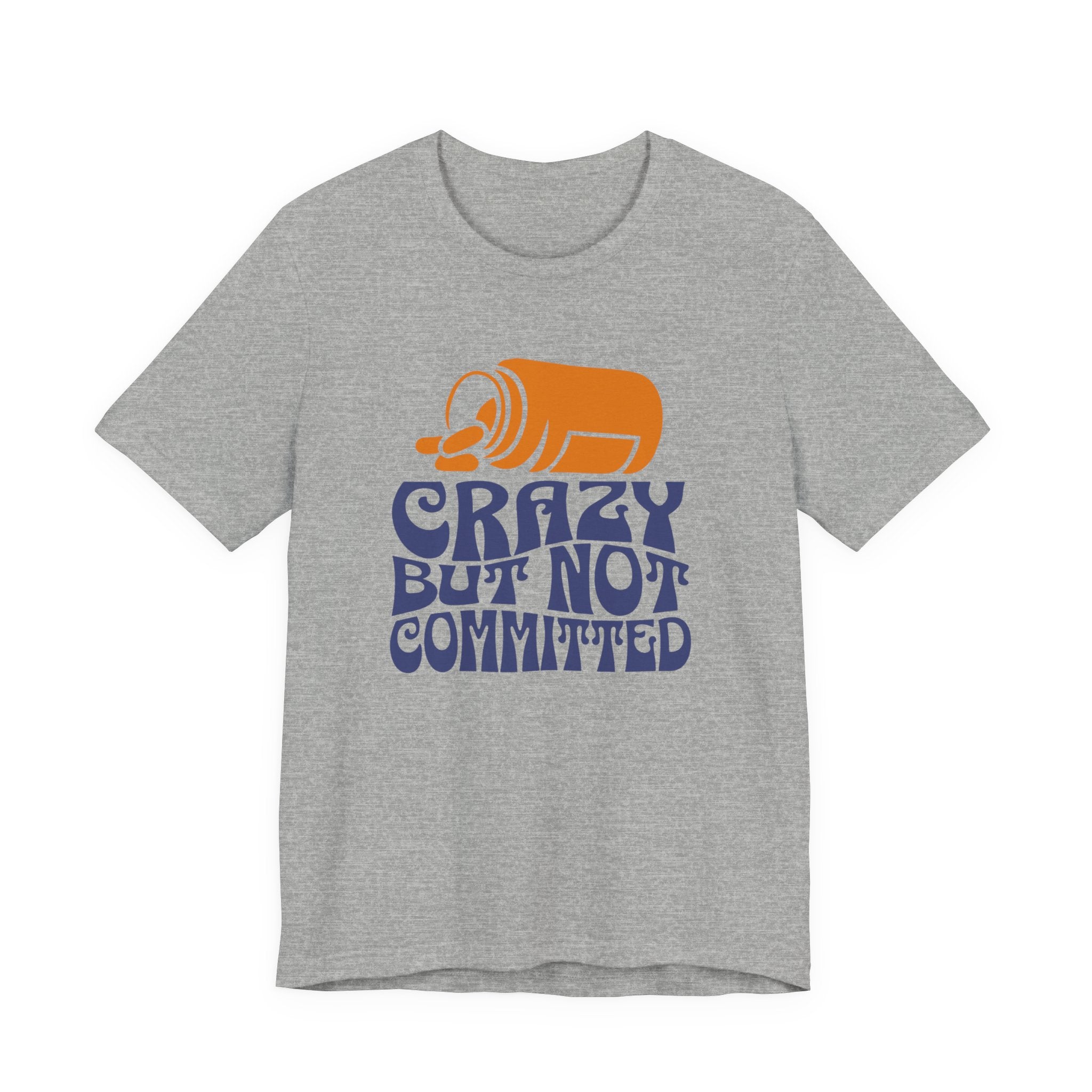 "Crazy but Not Committed" - Unisex Tee