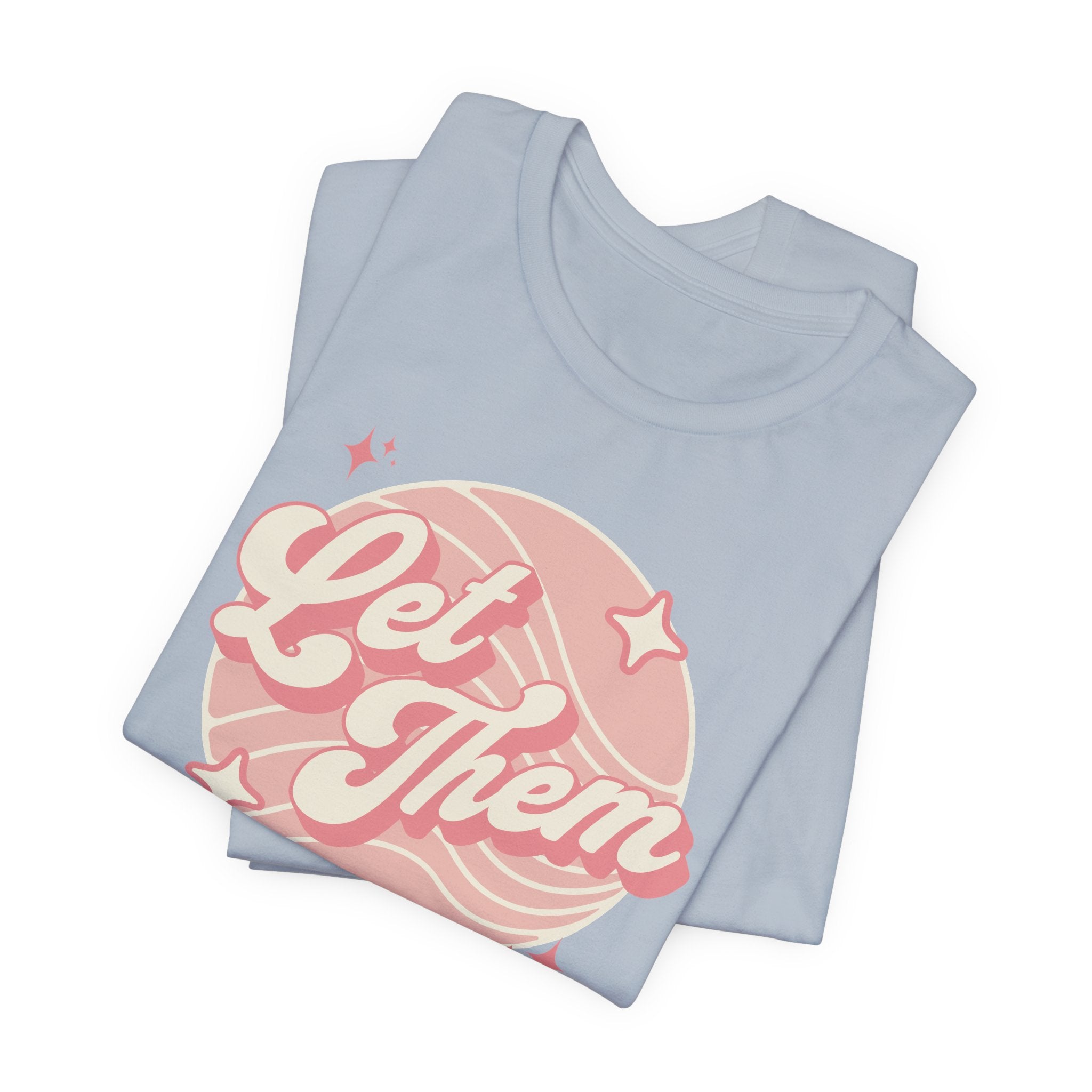 "Let Them" Inspirational Unisex Tee