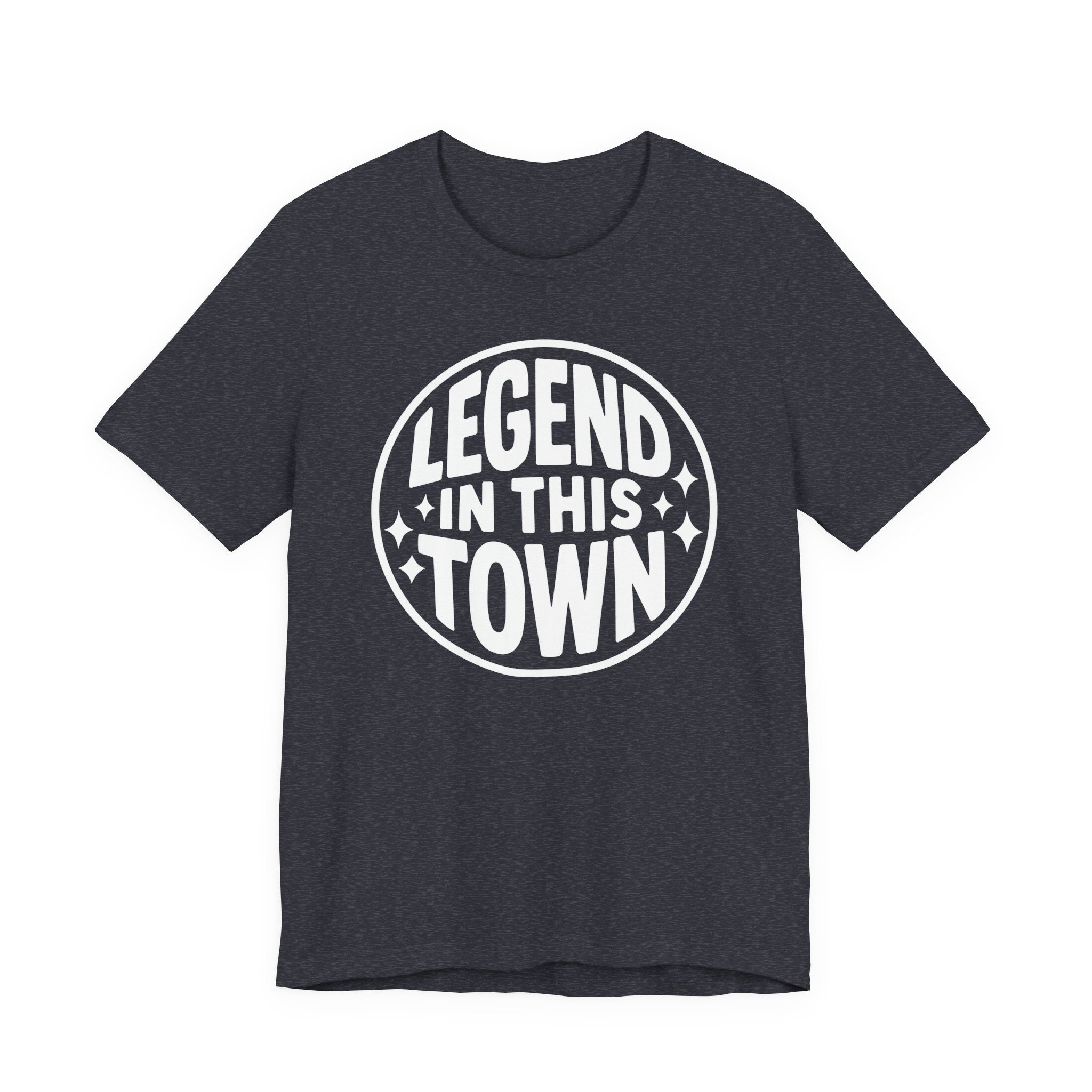 "LEGEND in This Town" - Unisex Shirt