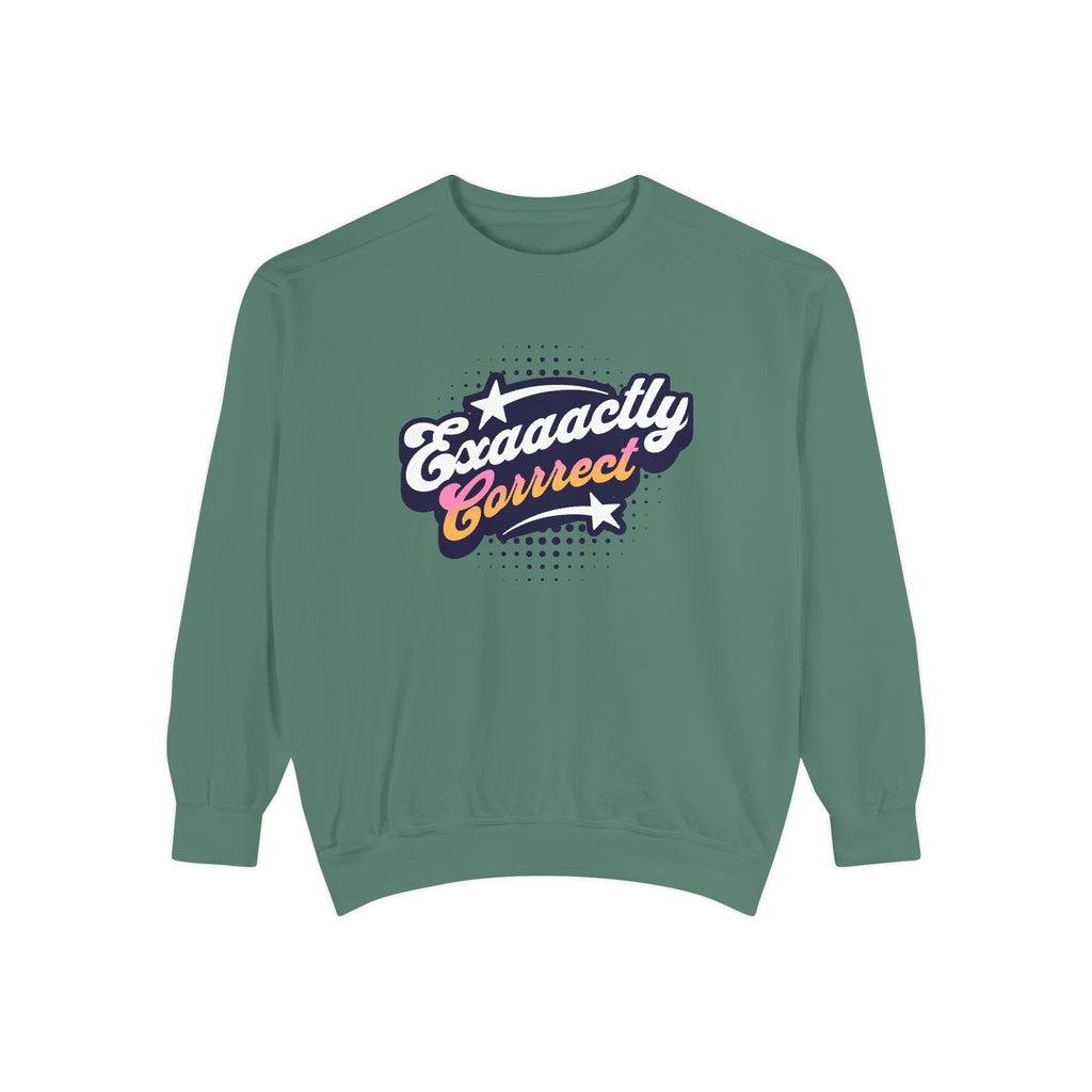 "Exaaactly Corrrect" - Unisex Crewneck Sweatshirt