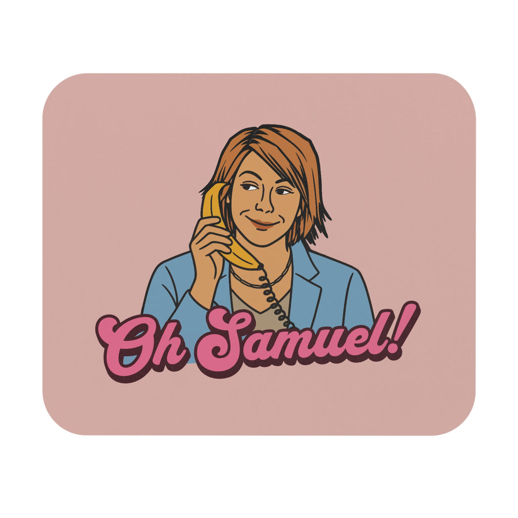 "Oh Samuel" -  Mouse Pad
