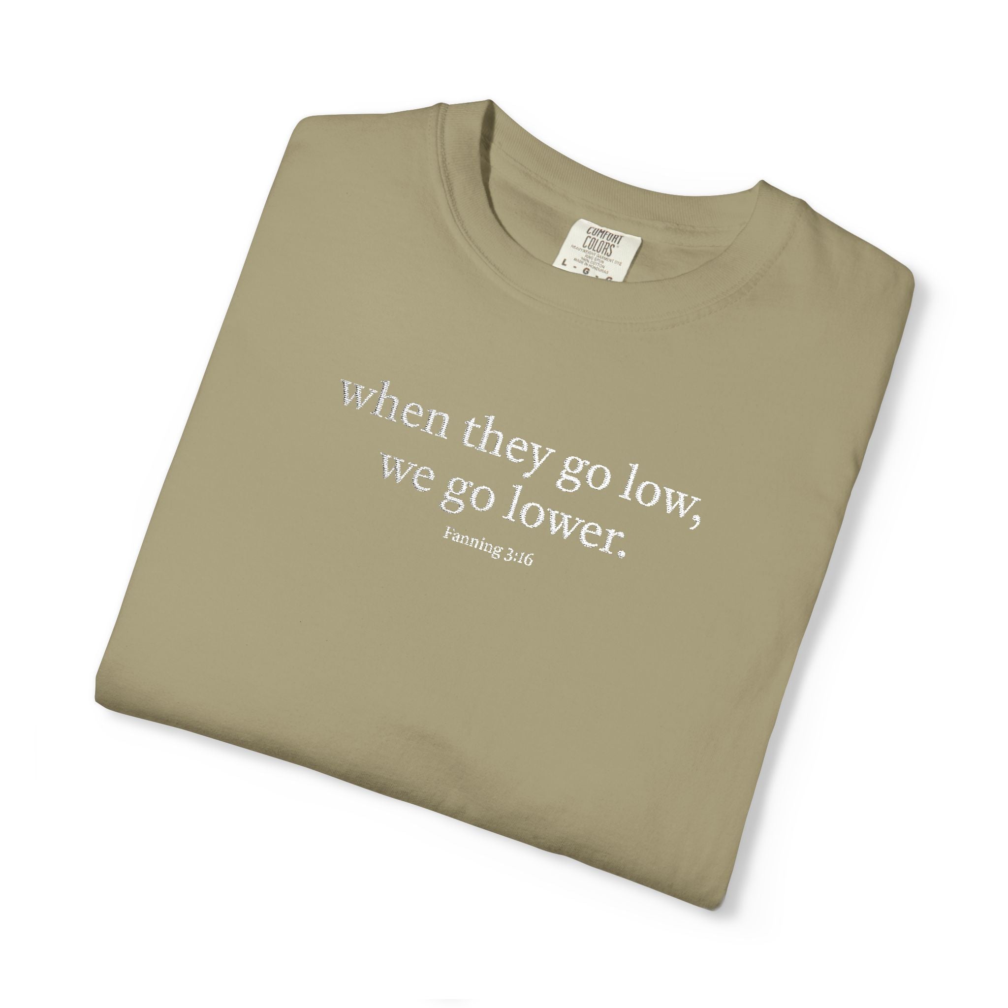 "When They Go Low..." - Inspirational Unisex Tee (Embroidered)