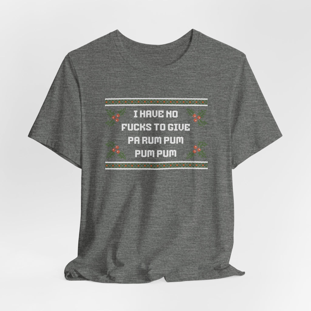 "I Have No..." - Unisex Holiday Tee