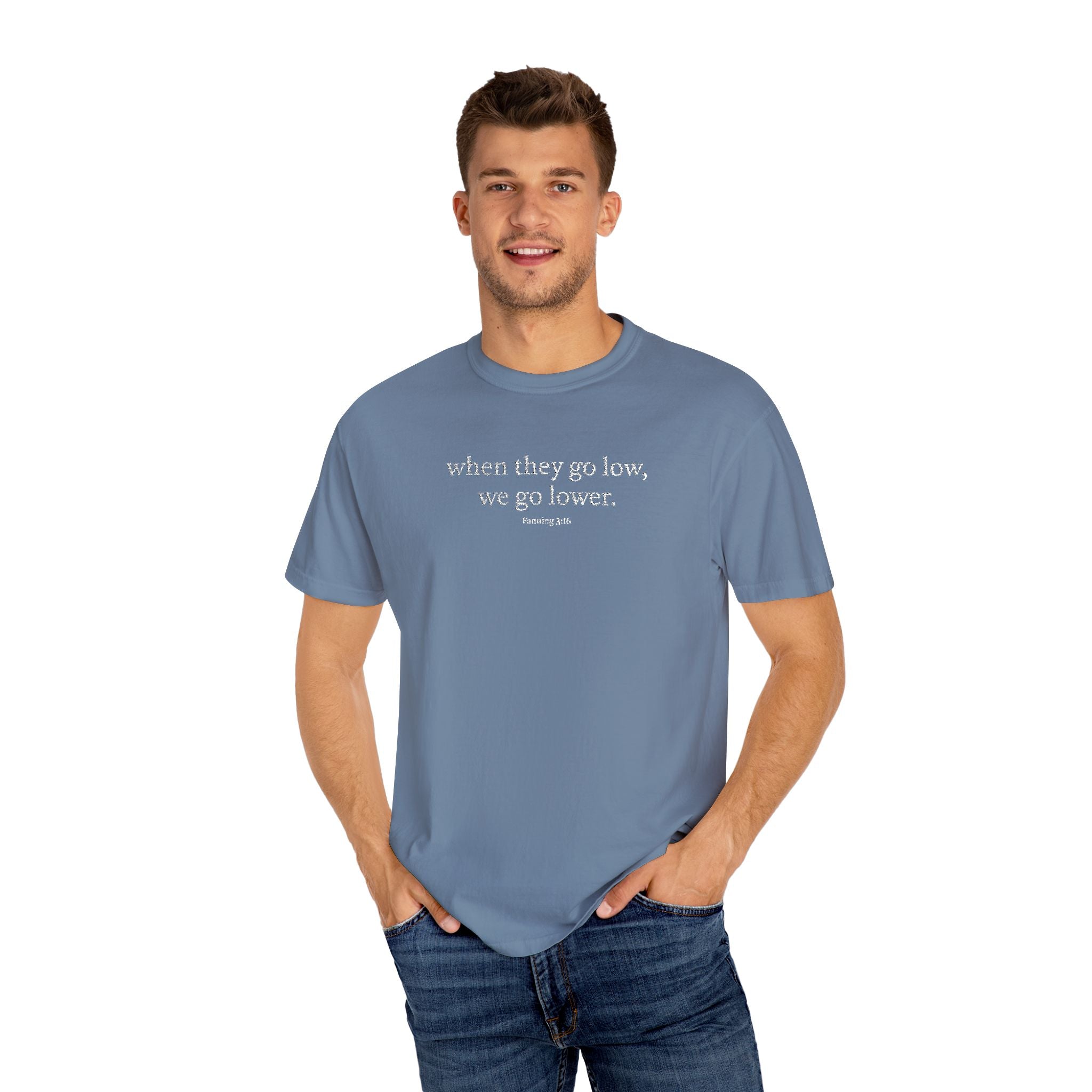 "When They Go Low..." - Inspirational Unisex Tee (Embroidered)