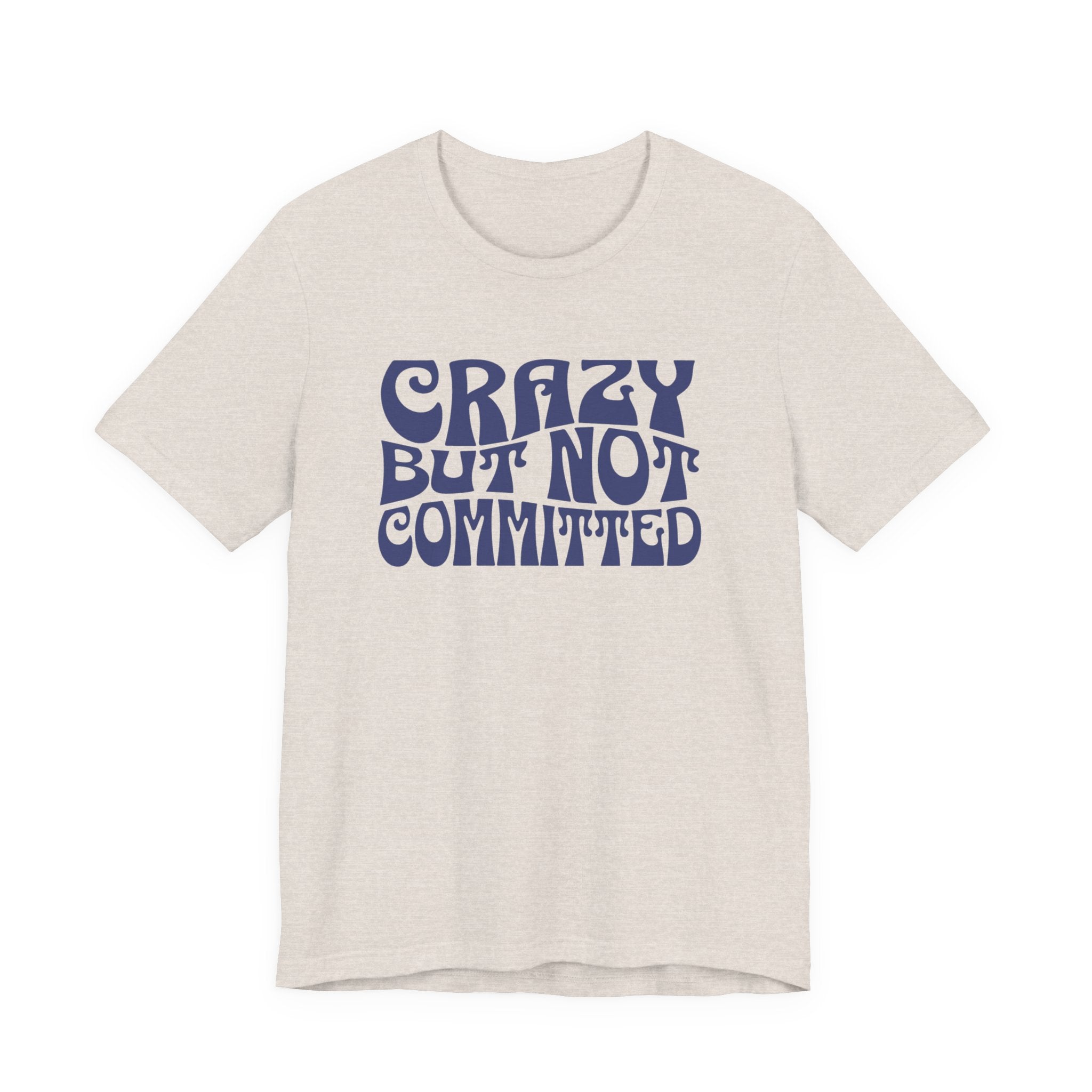 "Crazy But Not Committed Shirt" (No Pills), Unisex T-Shirt
