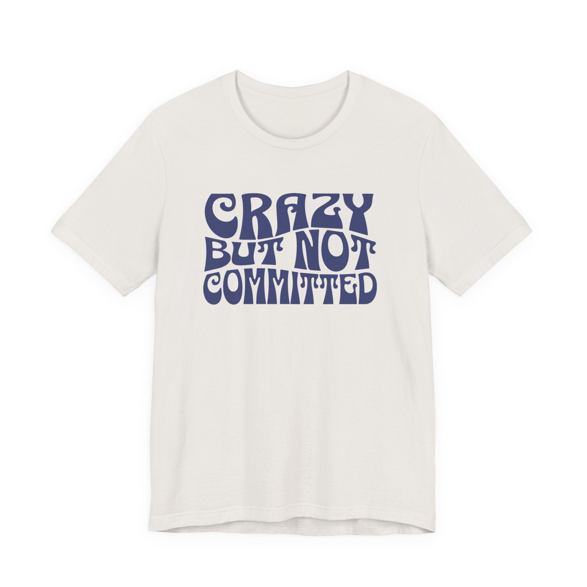 "Crazy But Not Committed Shirt" (No Pills), Unisex T-Shirt
