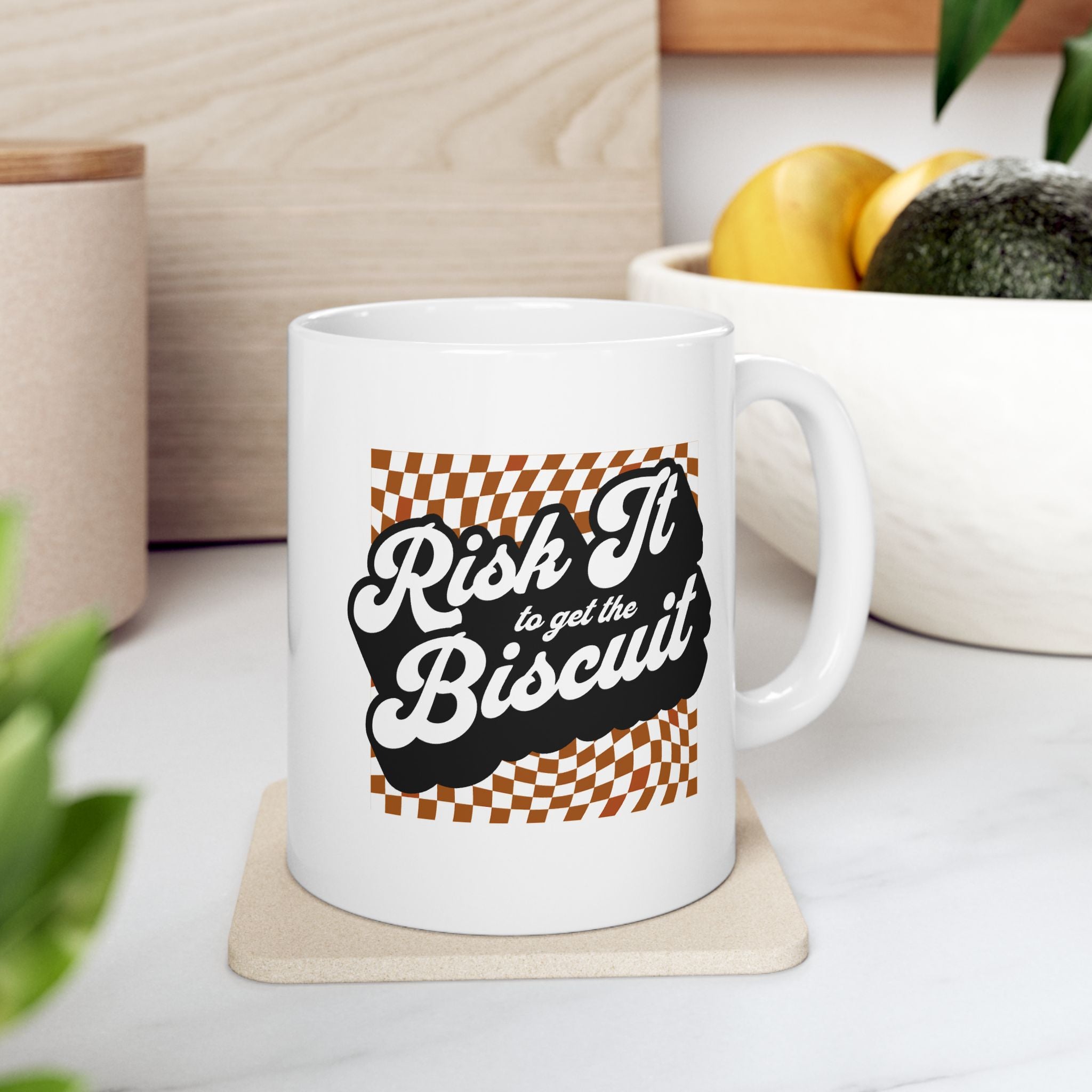 "Risk It to Get the Biscuit" - Ceramic Coffee Mug