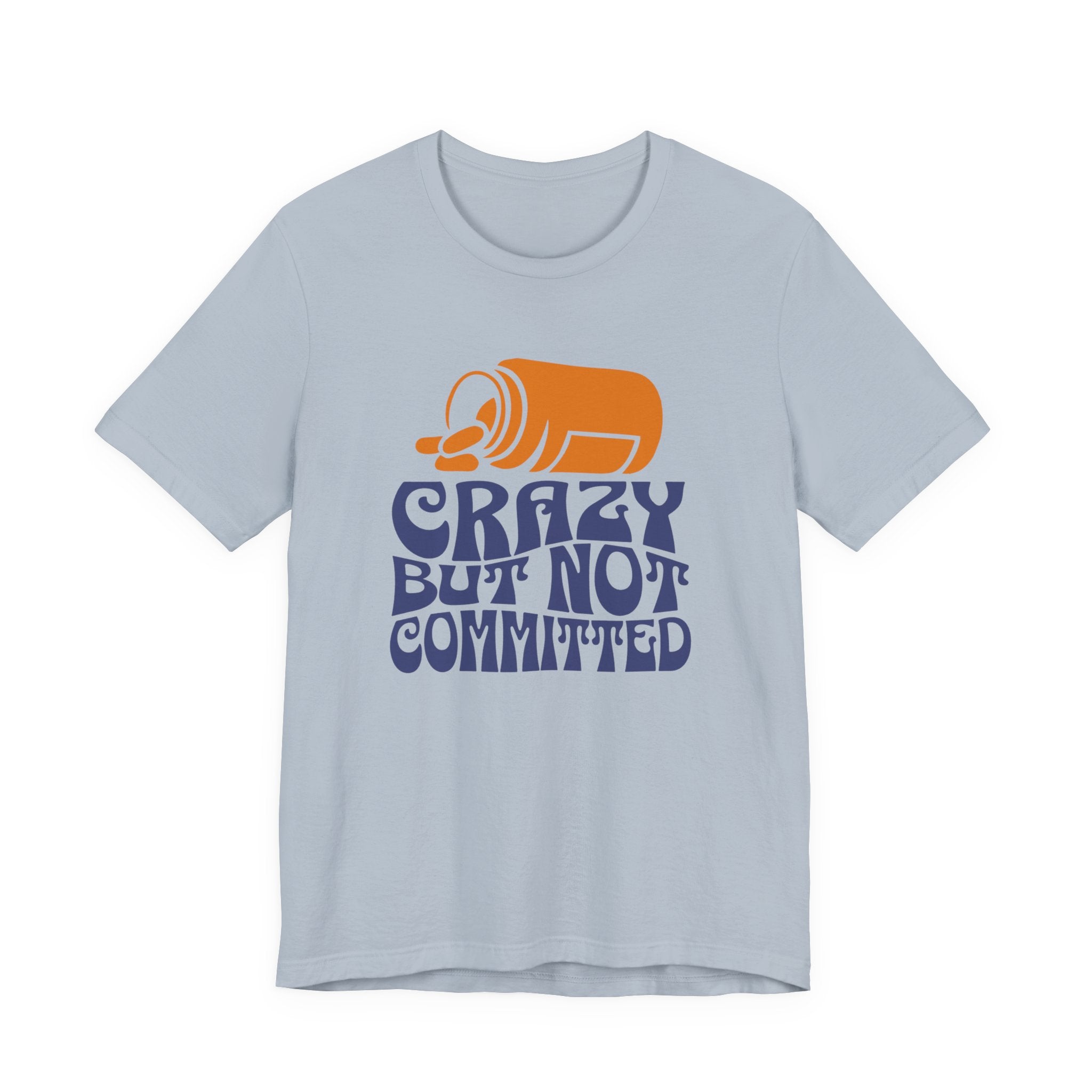 "Crazy but Not Committed" - Unisex Tee