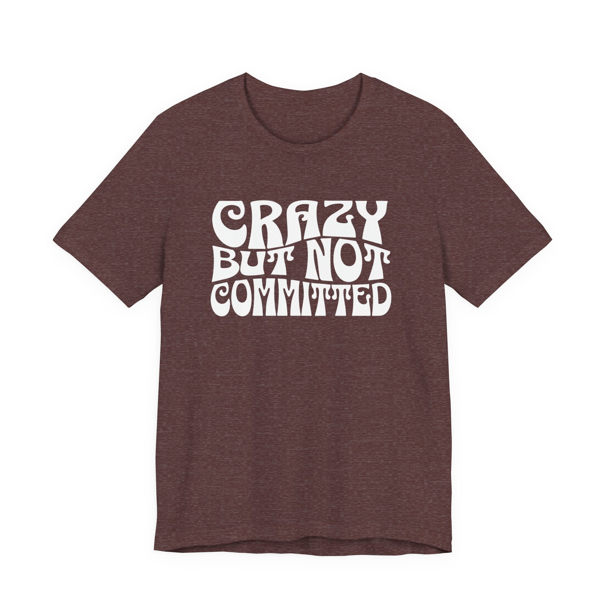 "Crazy But Not Committed Shirt" (No Pills), Unisex T-Shirt