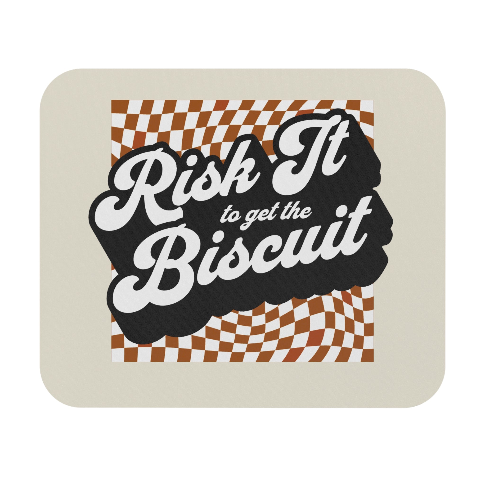 "Risk It to Get the Biscuit!" Mouse Pad