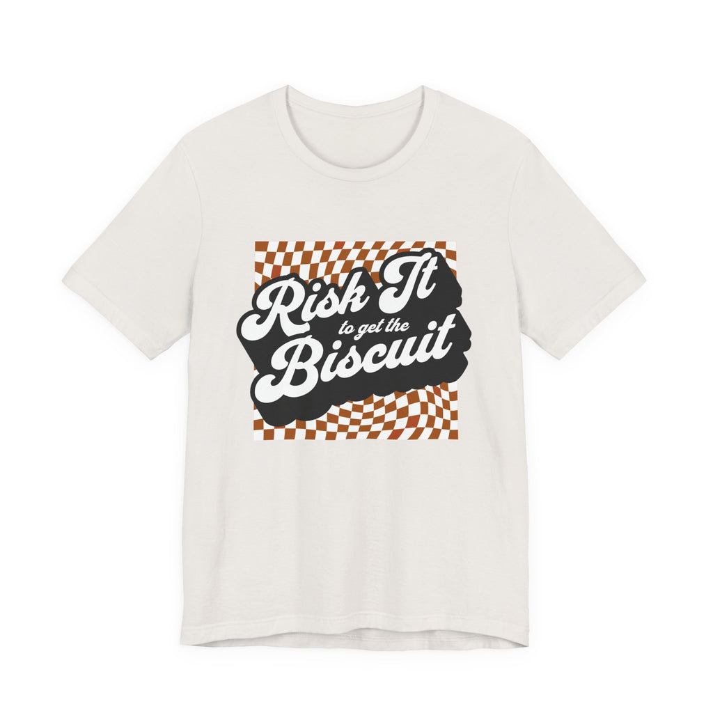 "Risk It to get the Biscuit" - Unisex Tee