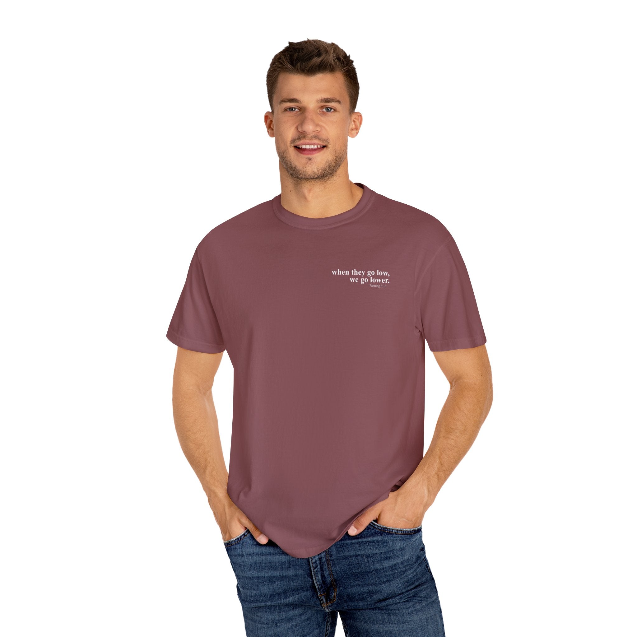 "when they go low..." Inspirational Unisex Tee