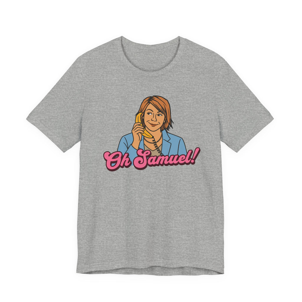 "Oh Samuel" - Unisex Tee