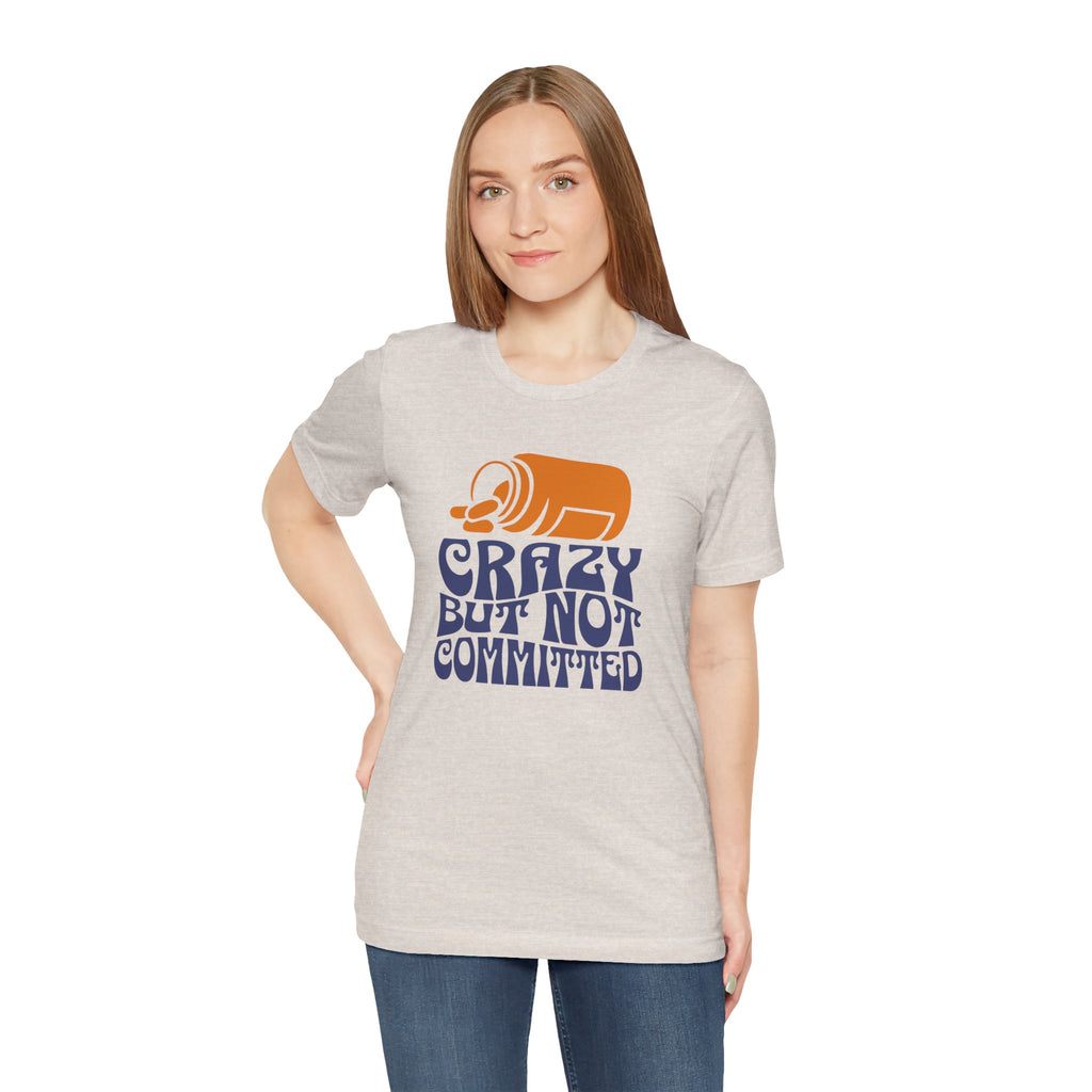 "Crazy but Not Committed" - Unisex Tee