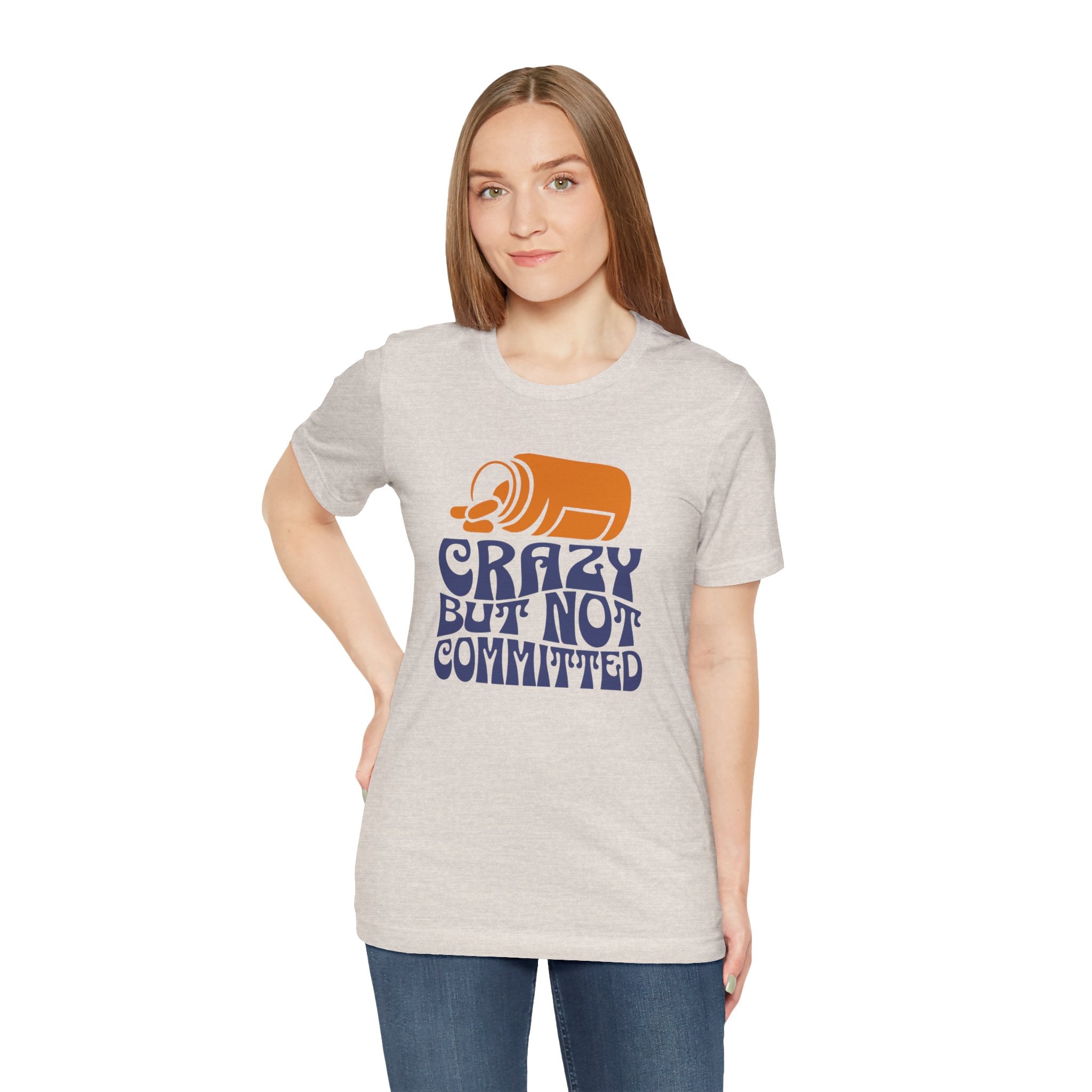 "Crazy but Not Committed" - Unisex Tee