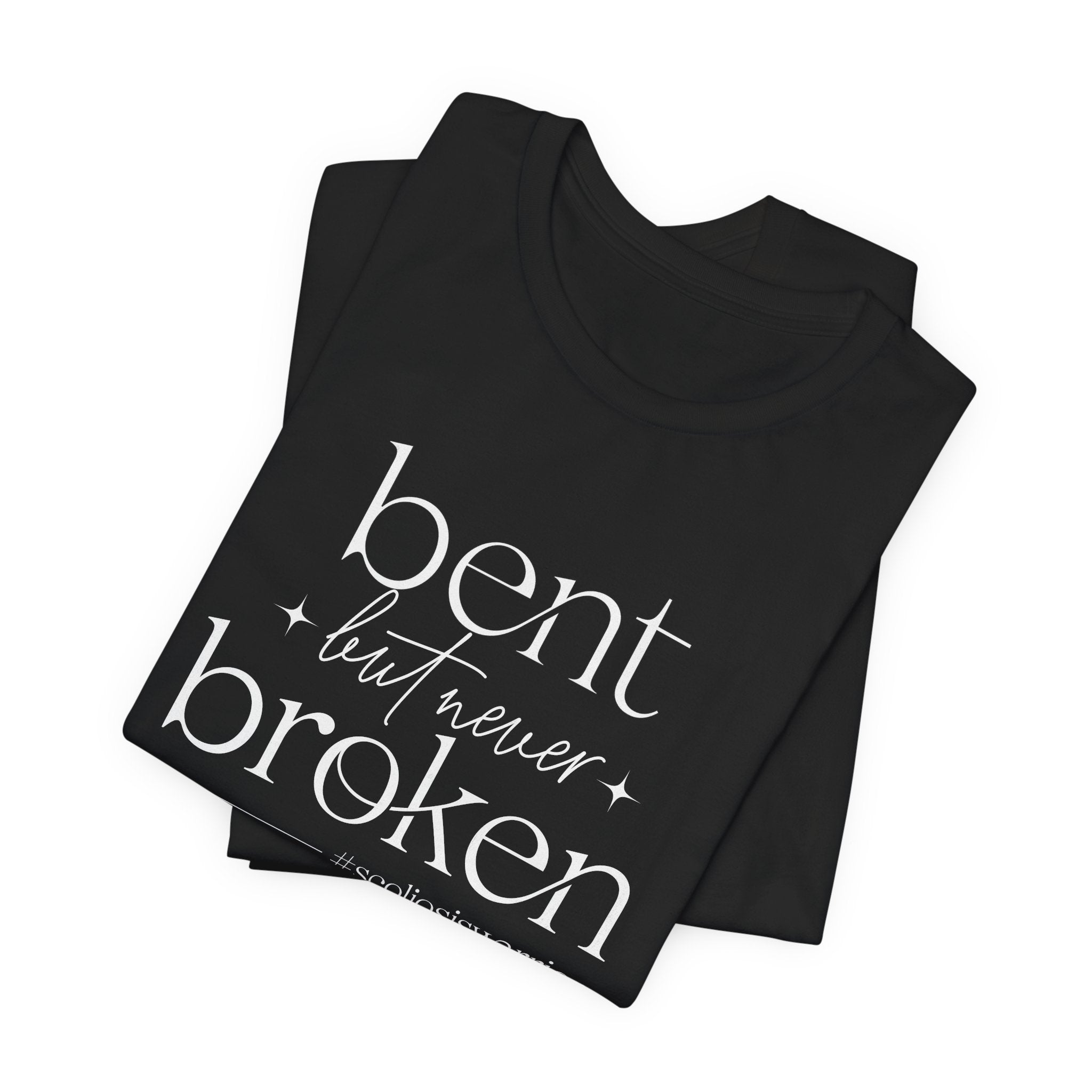 "Bent But Never Broken" - Inspirational Unisex Tee