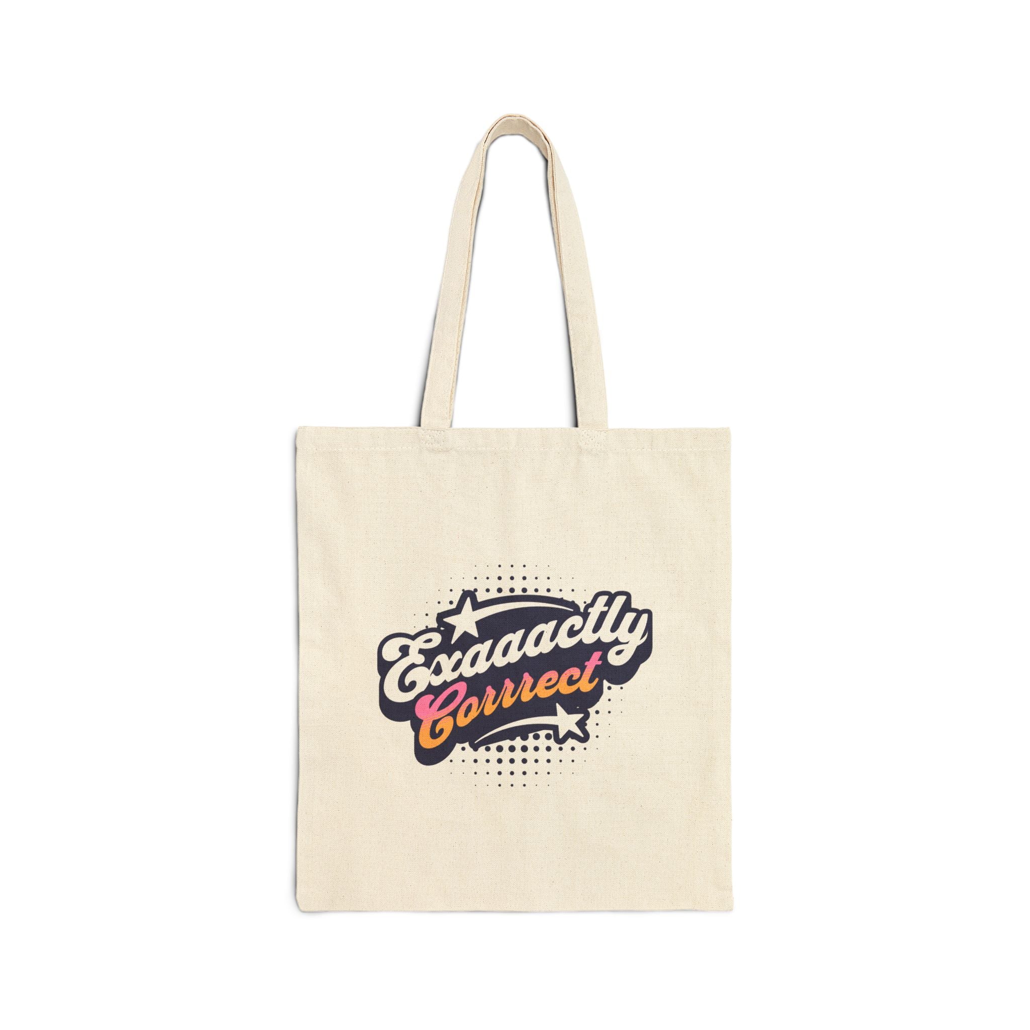 "Exaaactly Corrrect" - Canvas Tote Bag