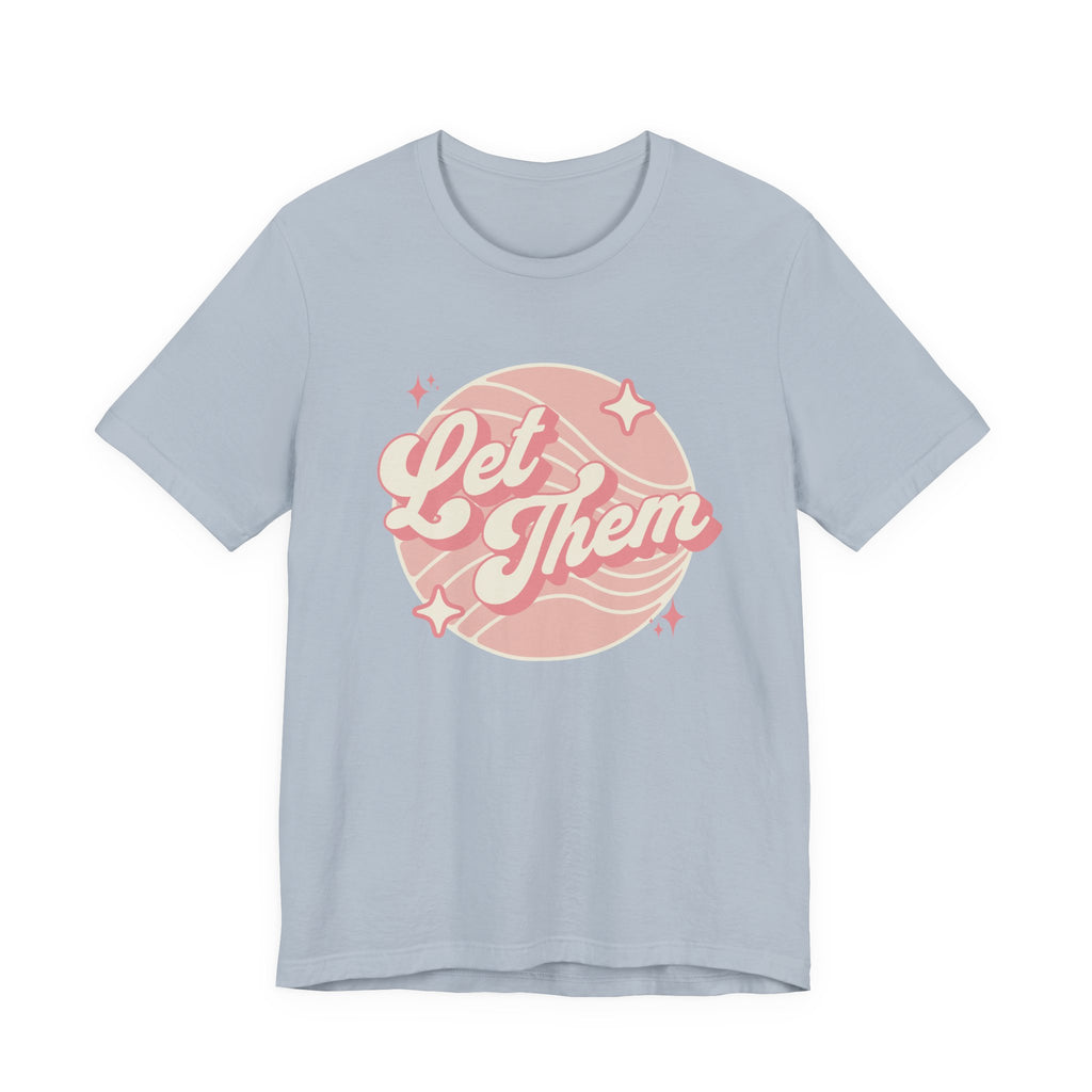 "Let Them" - Unisex Tee