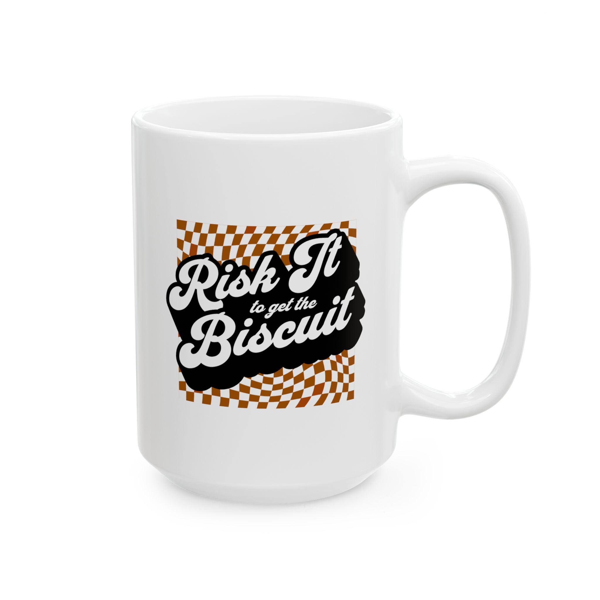 "Risk It to get the Biscuit" - Ceramic Coffee Mug