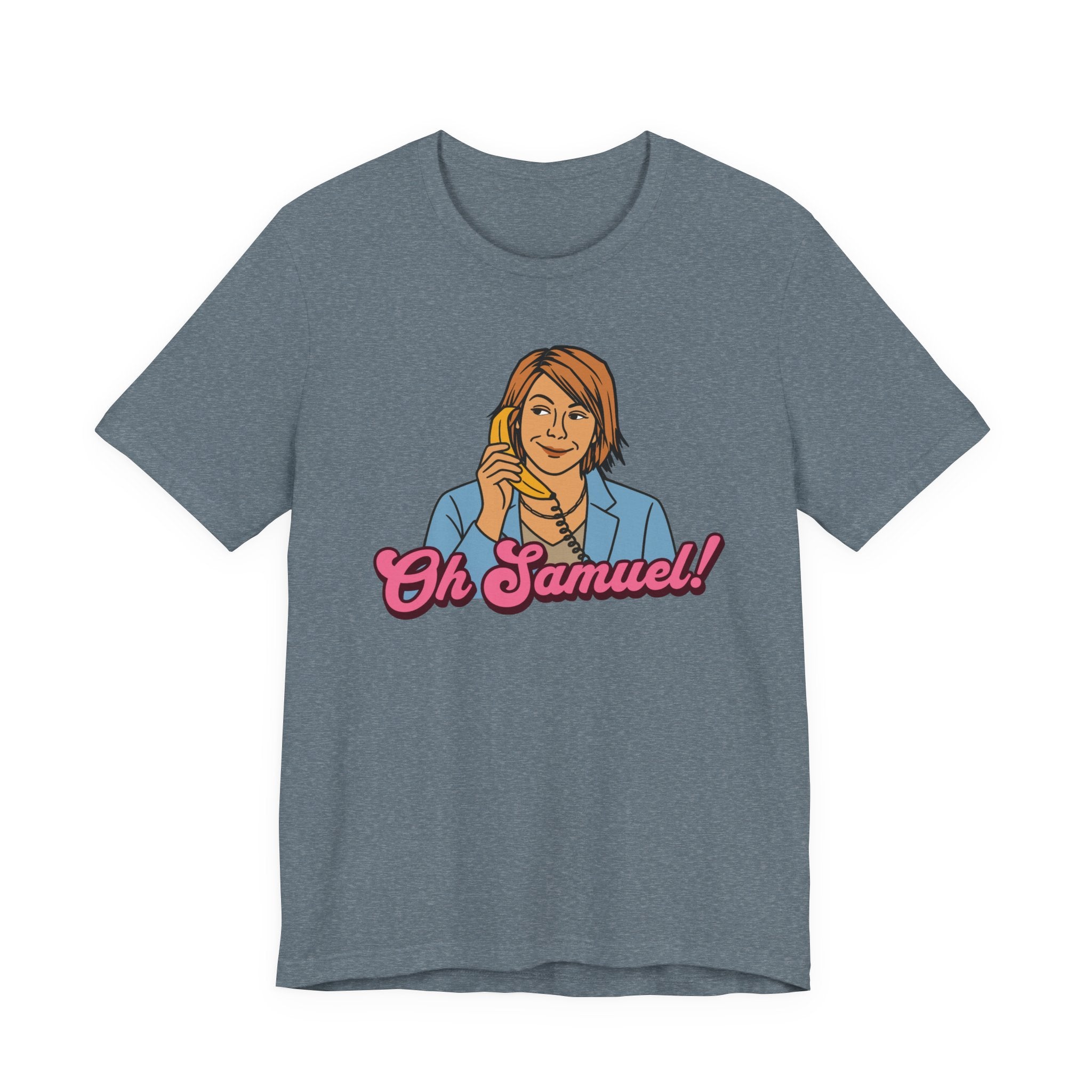"Oh Samuel" - Unisex Tee