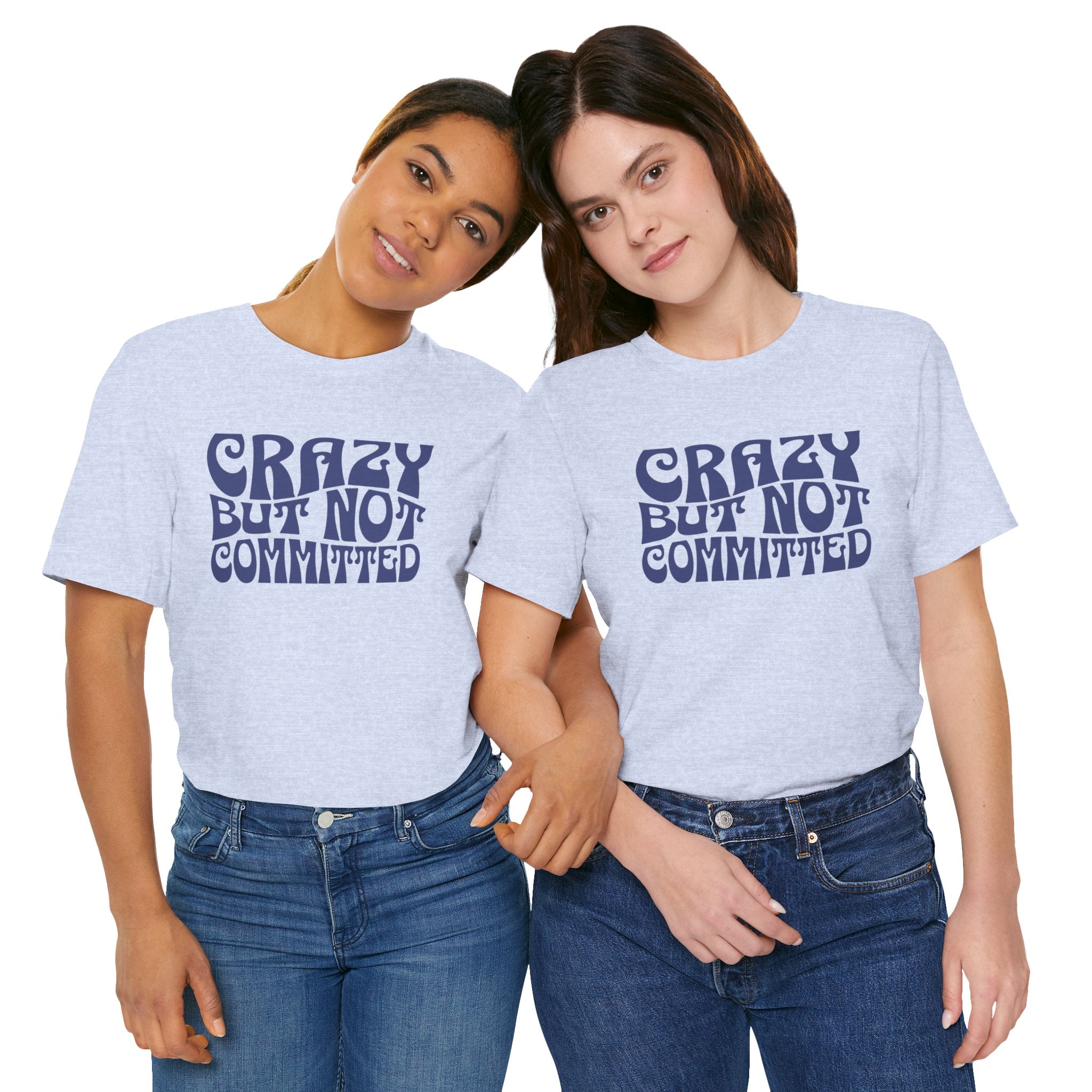 "Crazy But Not Committed Shirt" (No Pills), Unisex T-Shirt