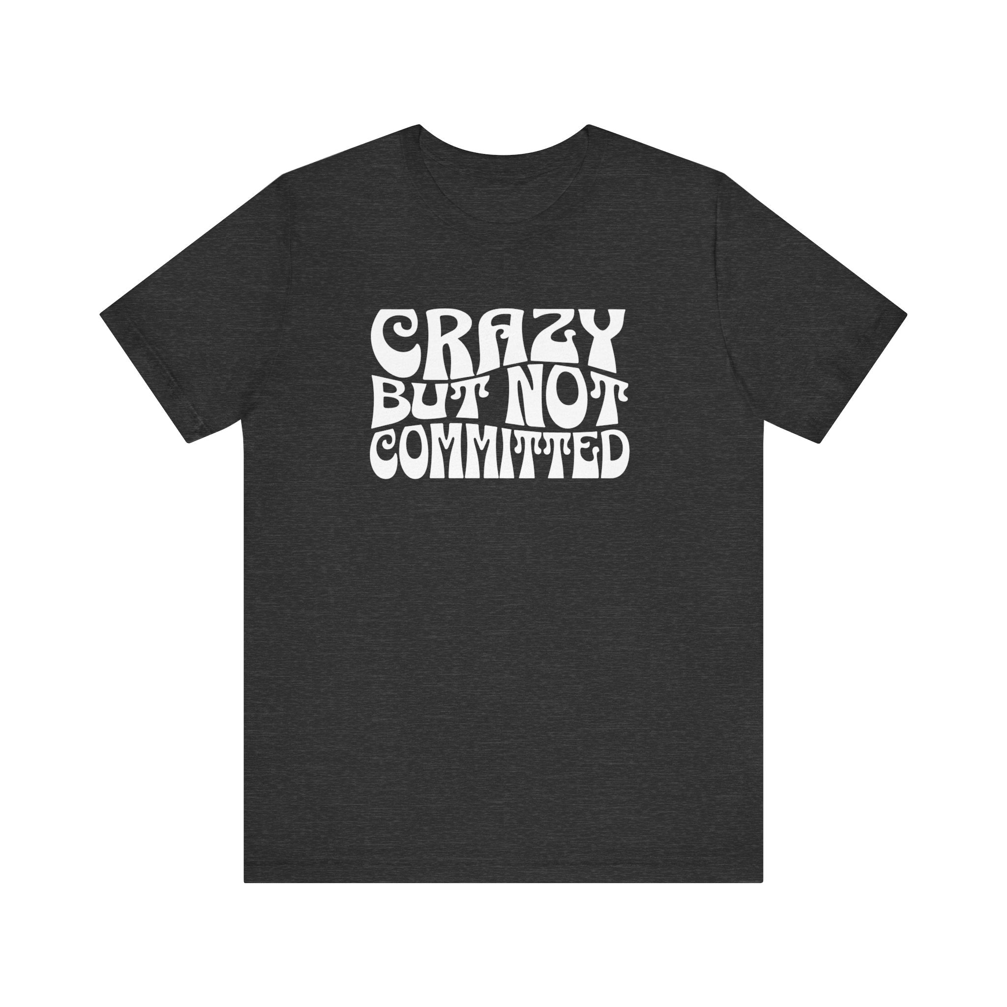 "Crazy But Not Committed Shirt" (No Pills), Unisex T-Shirt