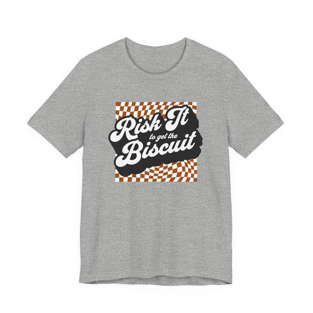 "Risk It to Get the Biscuit" - Unisex Tee