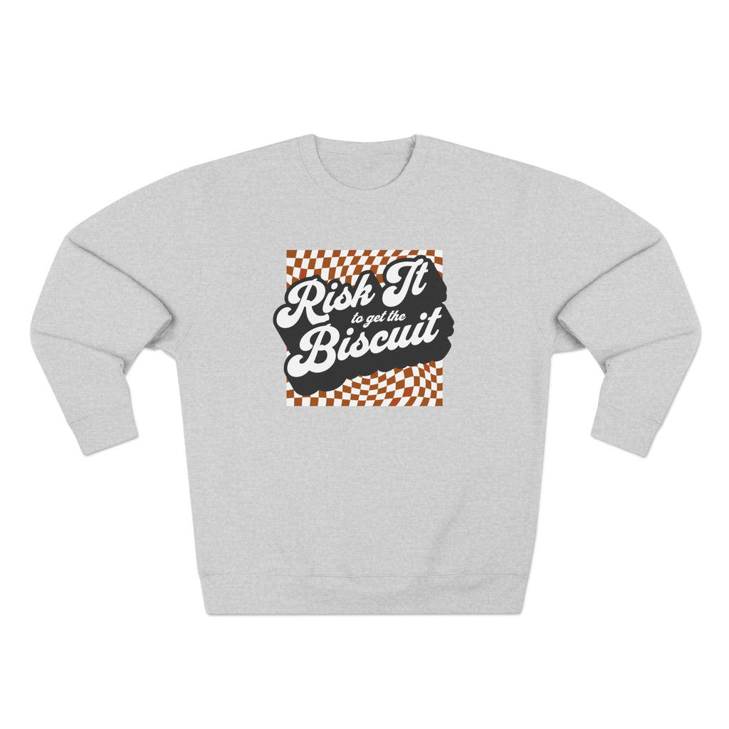 "Risk It to Get the Biscuit" - Crewneck Sweatshirt