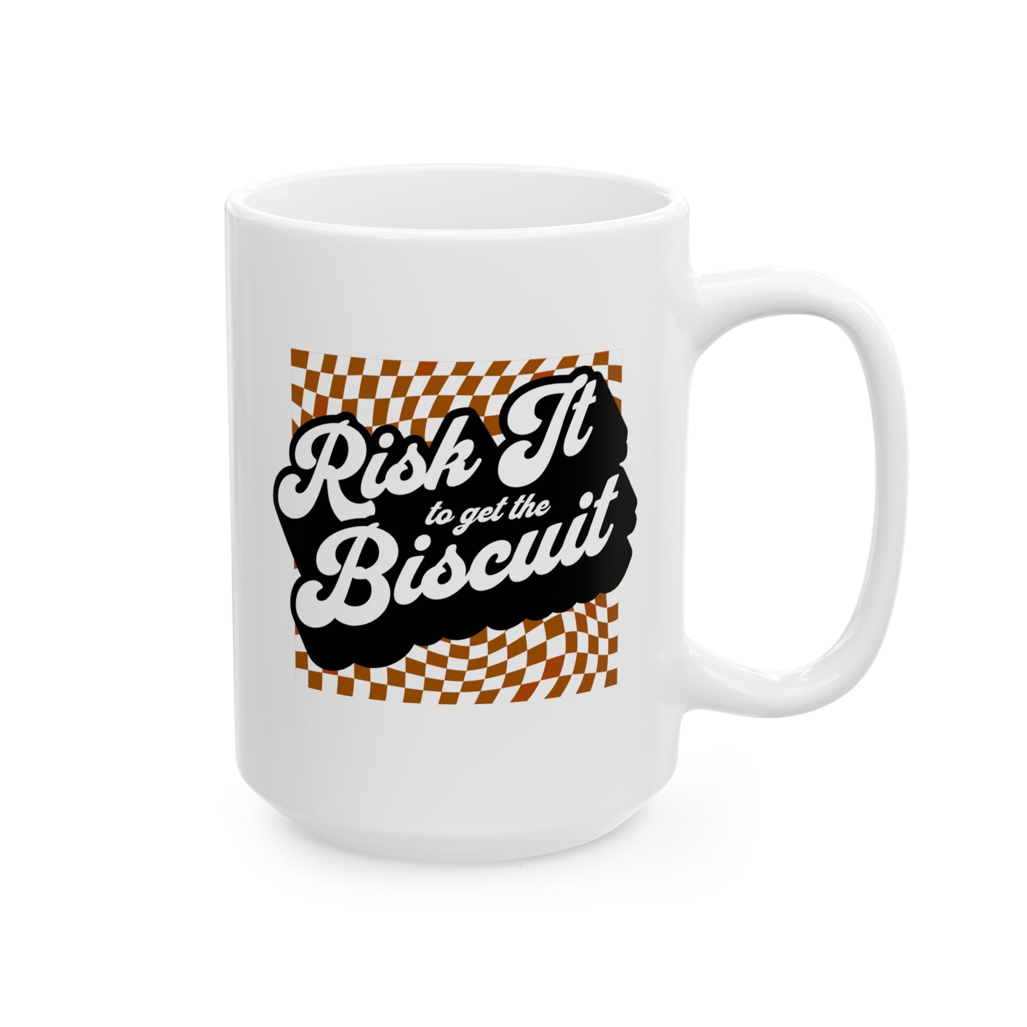 "Risk It to Get the Biscuit" - Ceramic Coffee Mug