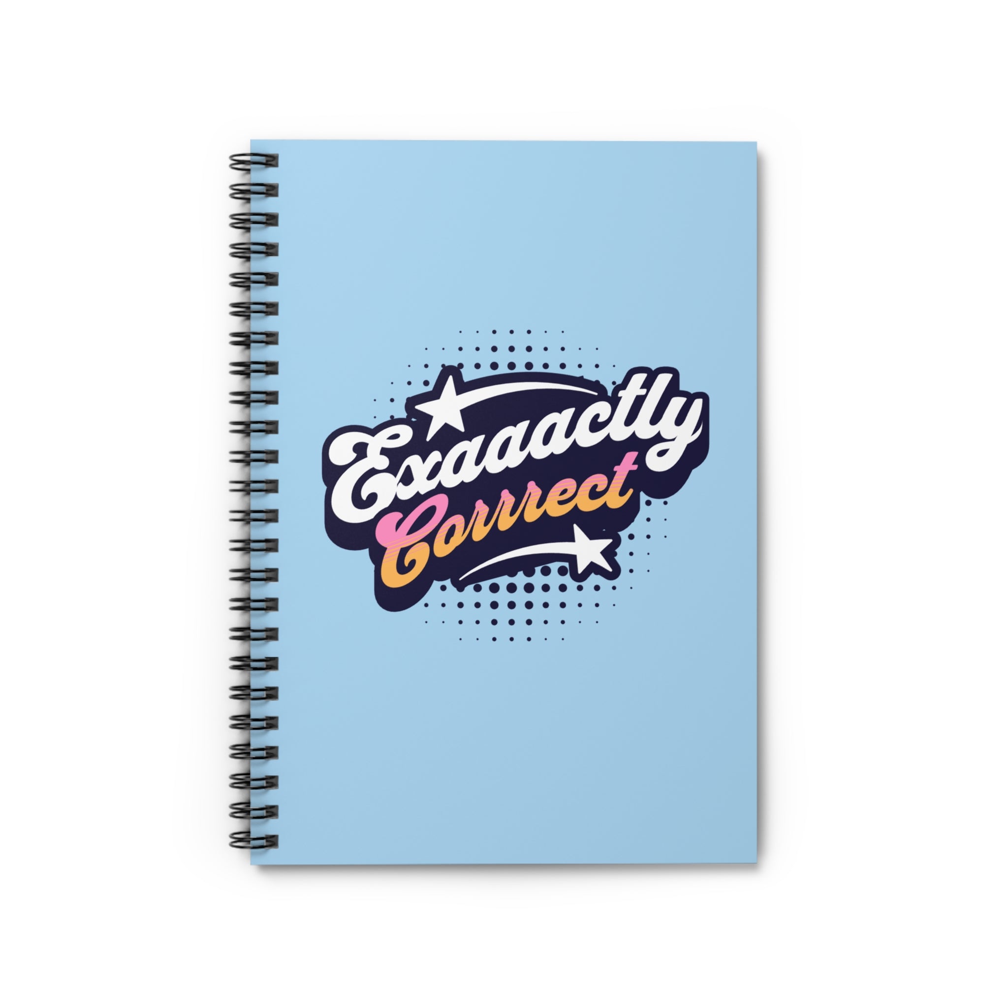 "Exaaactly Corrrect" - Small Spiral Notebook