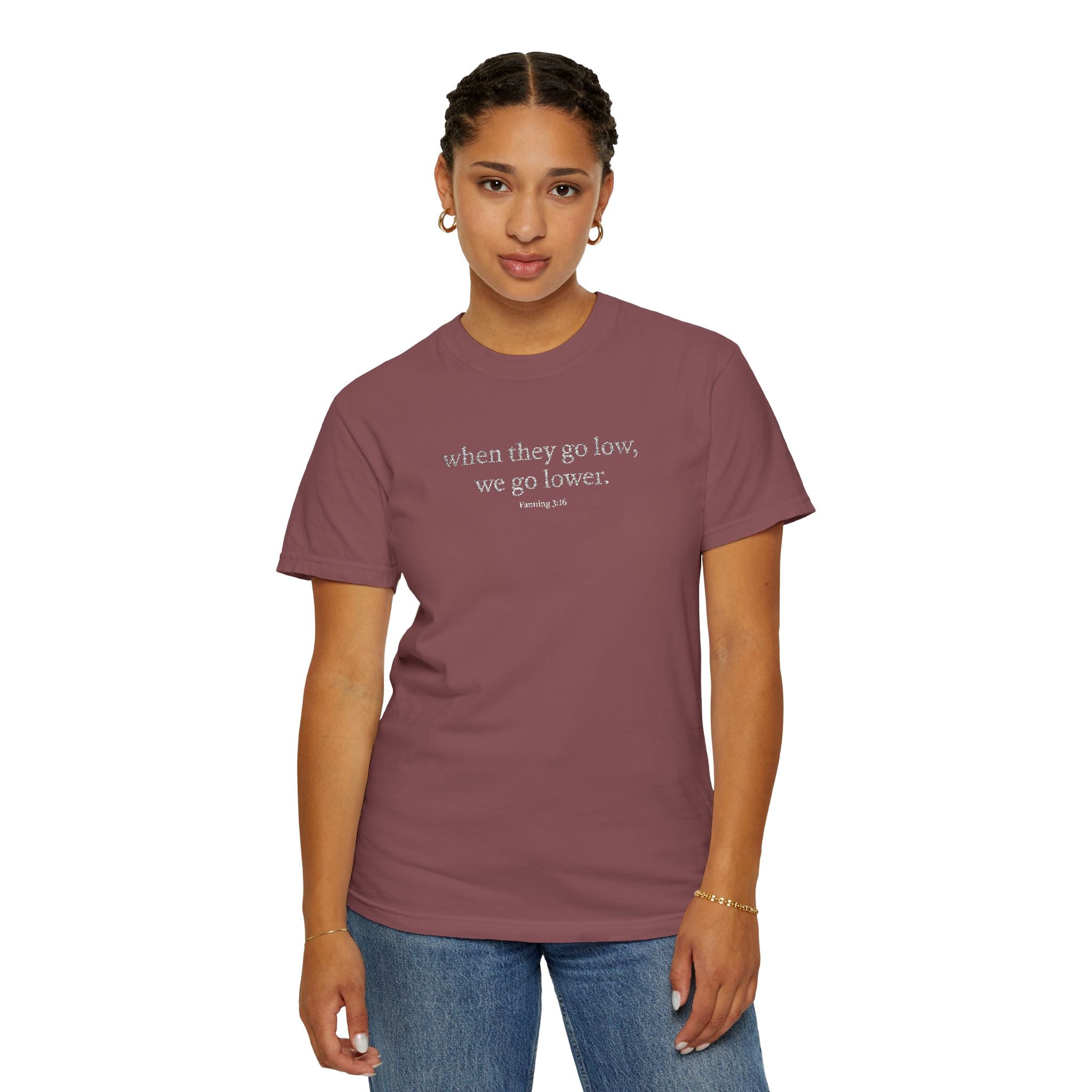 "When They Go Low..." - Inspirational Unisex Tee (Embroidered)