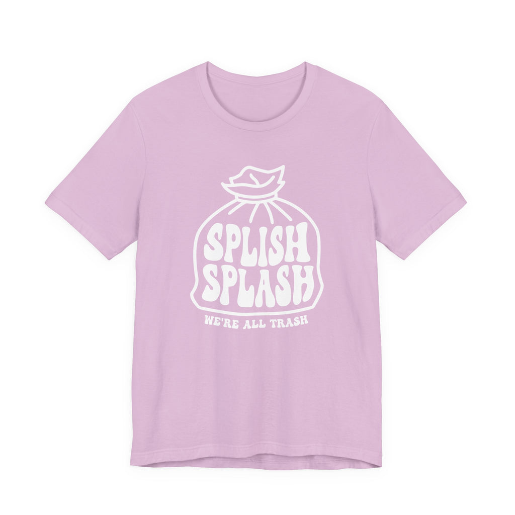"Splish Splash" - Inspirational Unisex Tee