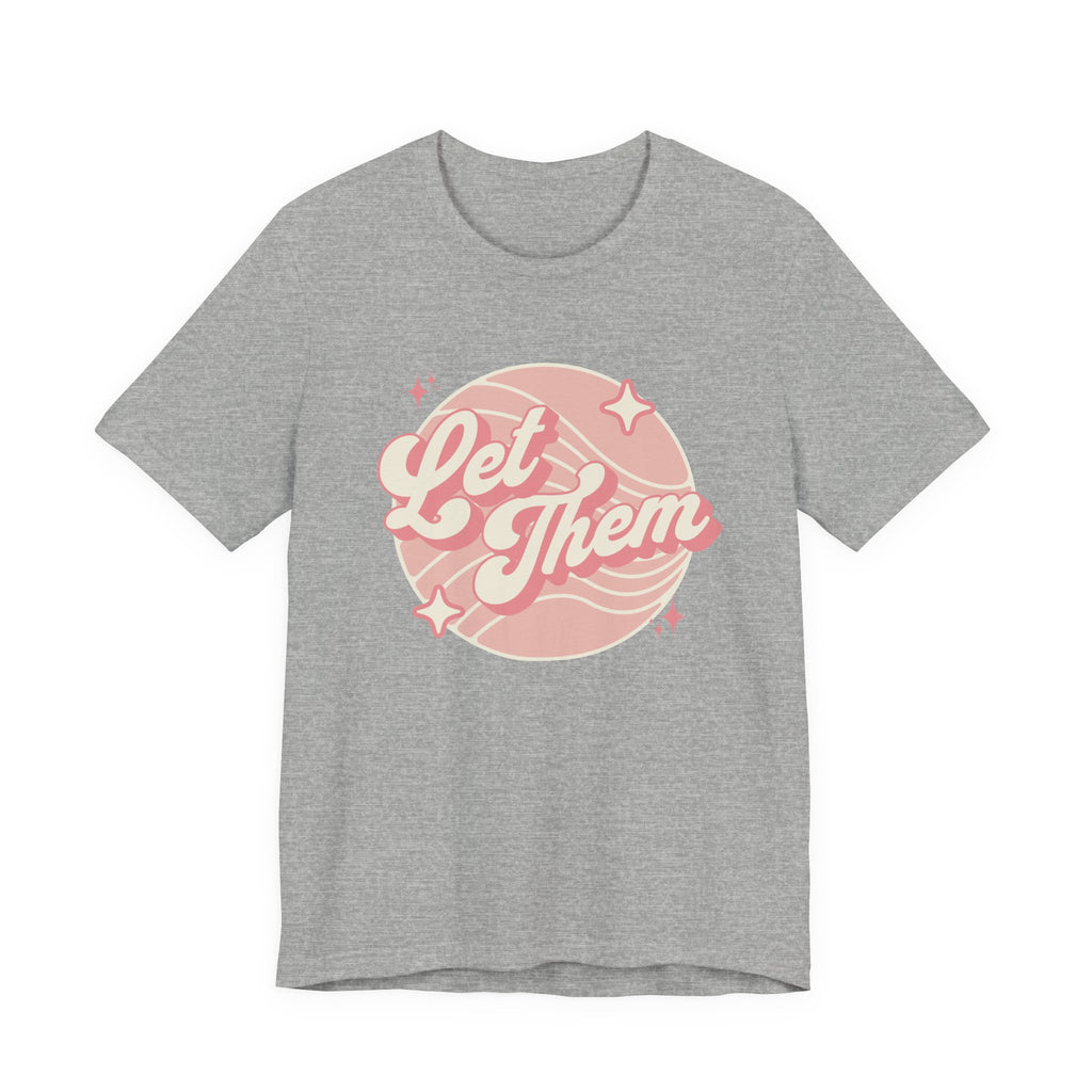 "Let Them" - Unisex Tee
