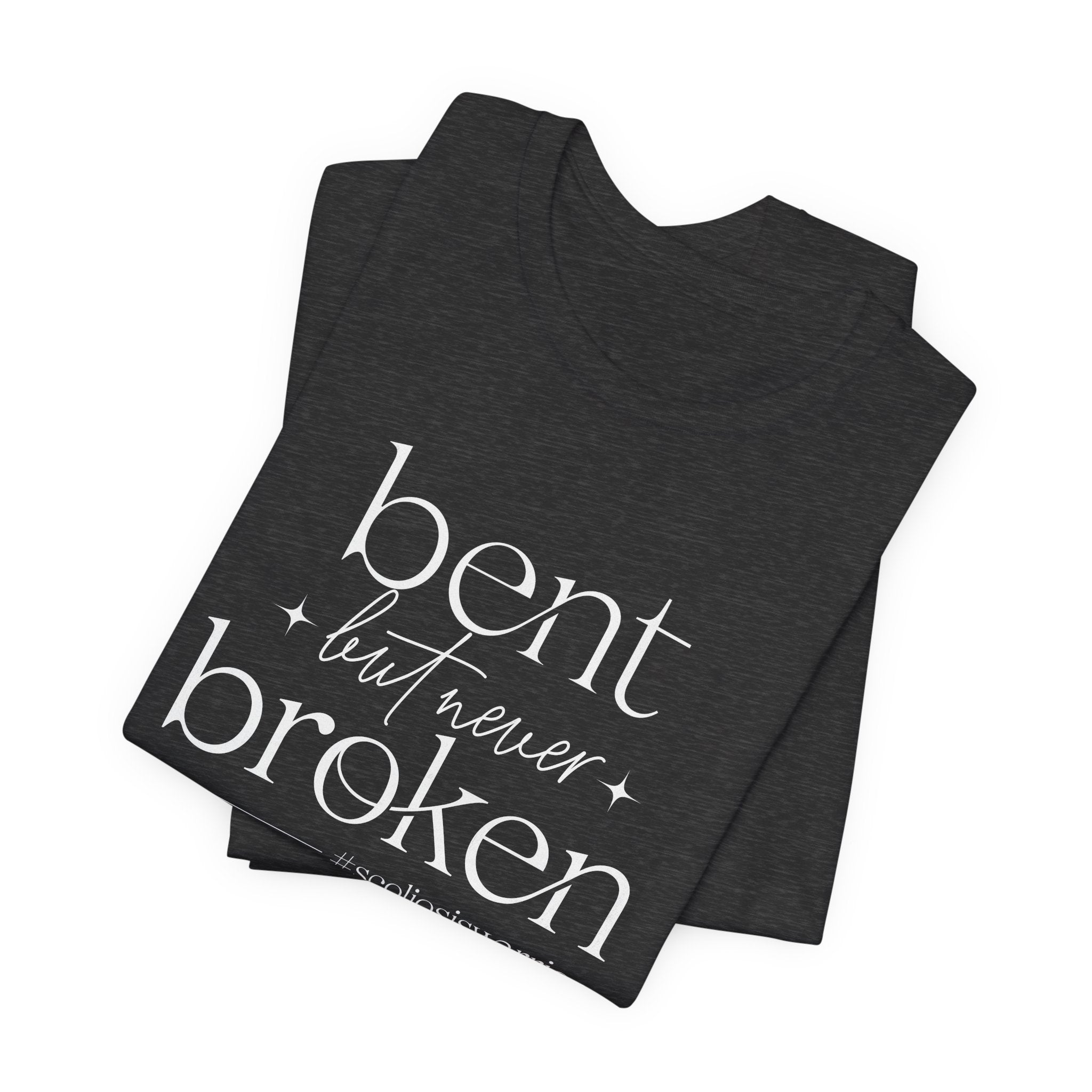 "Bent But Never Broken" - Inspirational Unisex Tee