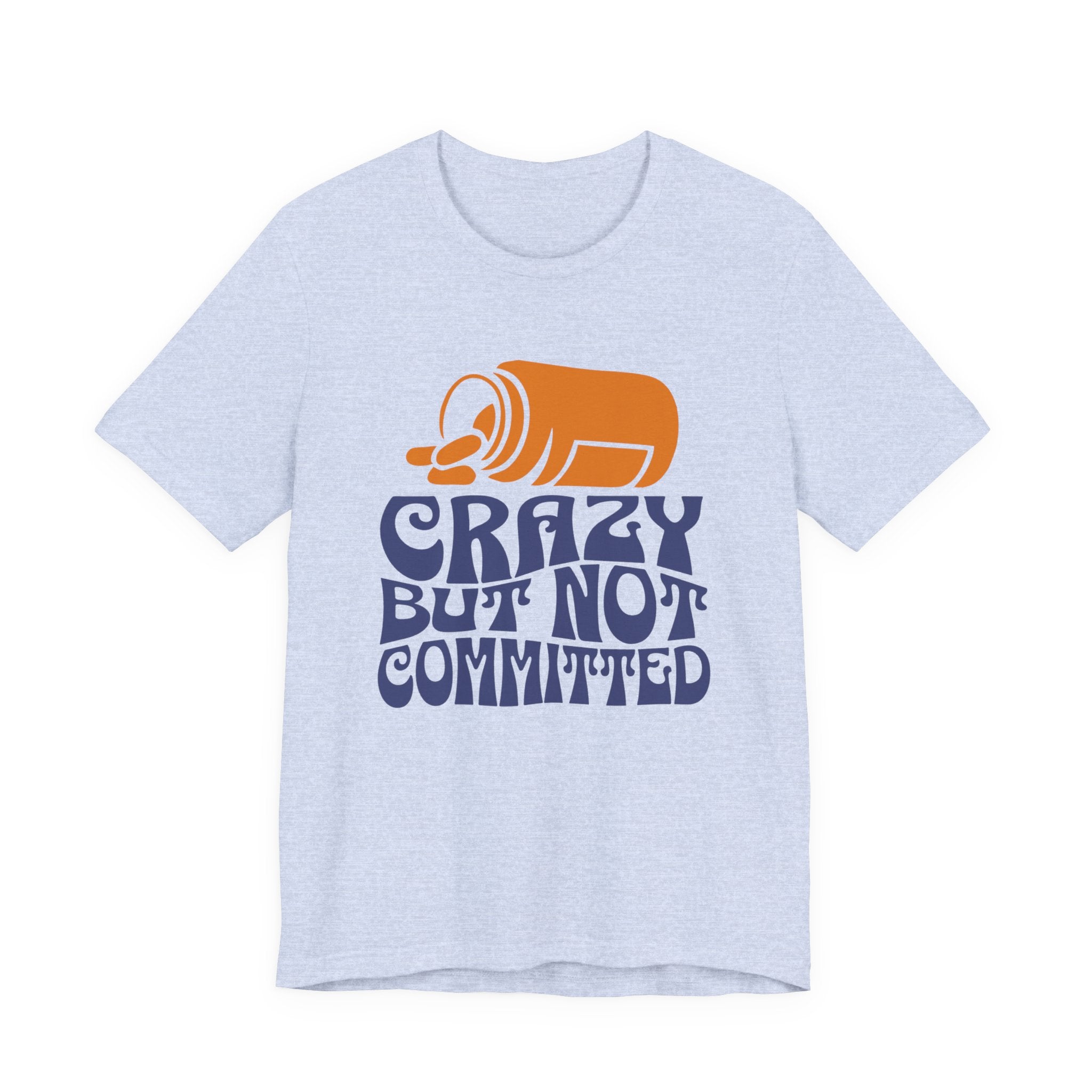 "Crazy But Not Committed Shirt" - Unisex T-Shirt