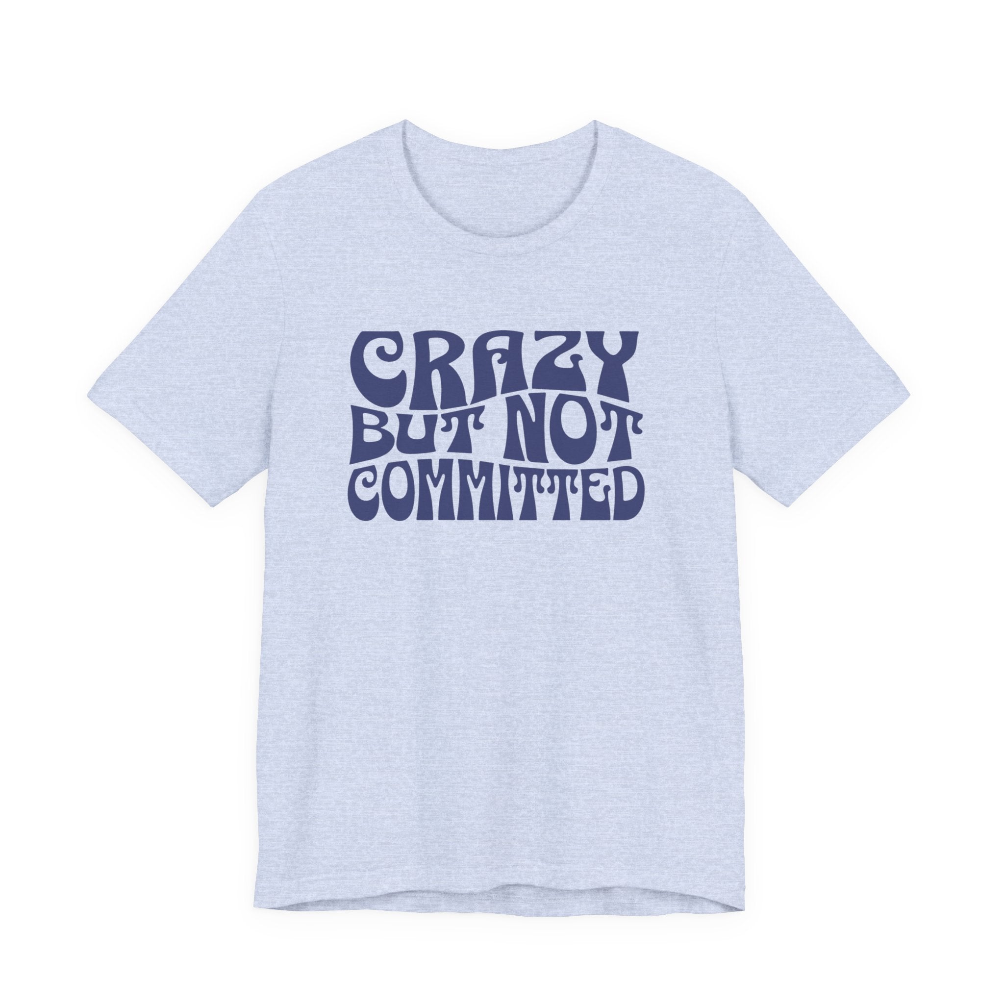 "Crazy But Not Committed Shirt" (No Pills), Unisex T-Shirt